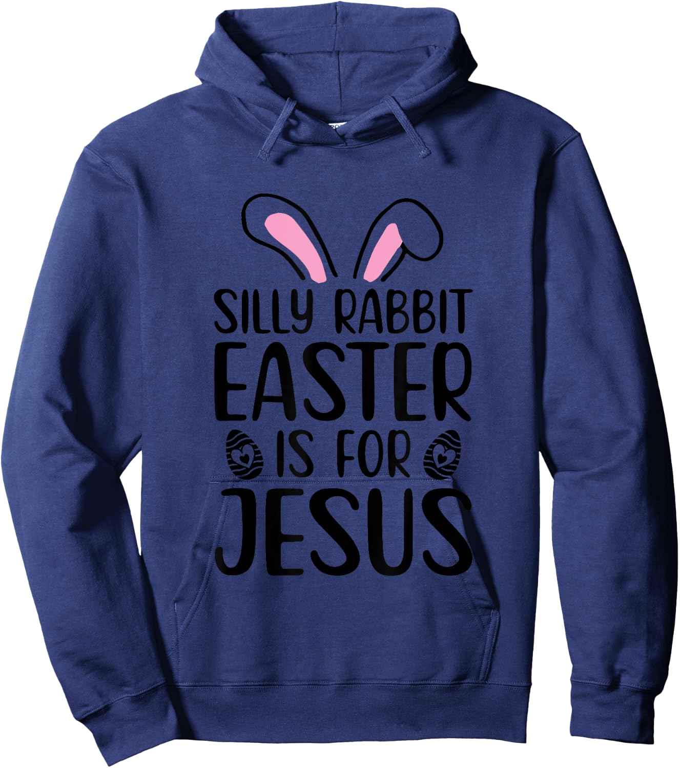 Silly Rabbit Easter Is For Jesus Easter Day Hoodie - Hoodie | Navy