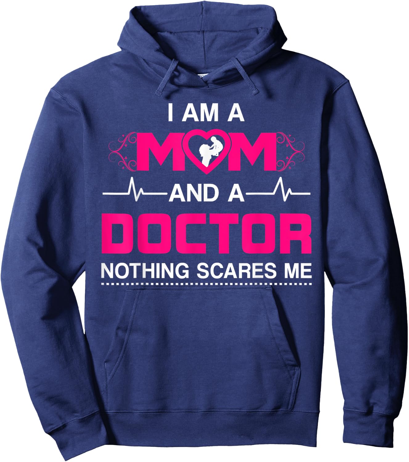 I Am A Mom and A Doctor Nothing Scares Me - Best Doctor Hoodie - Hoodie | Navy