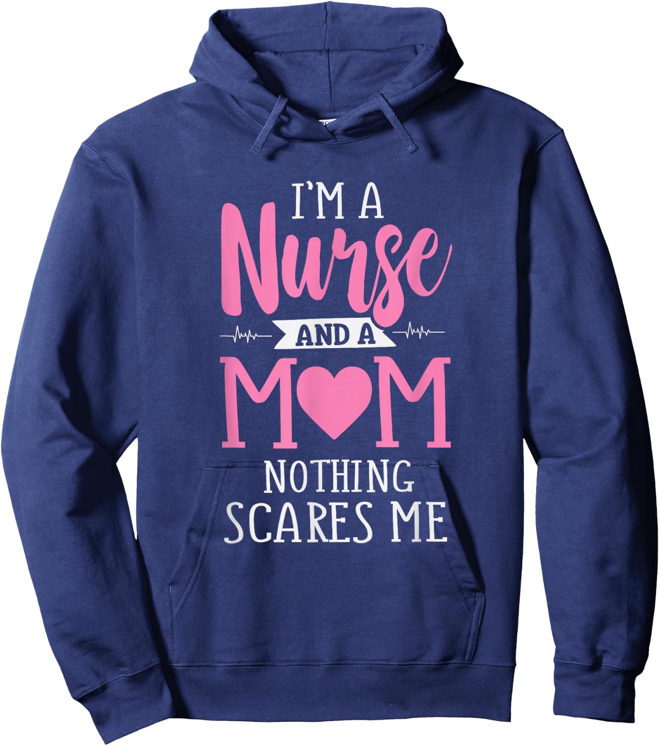Funny I'm A Nurse And A Mom Nothing Scares Me Hoodie - Hoodie | Navy