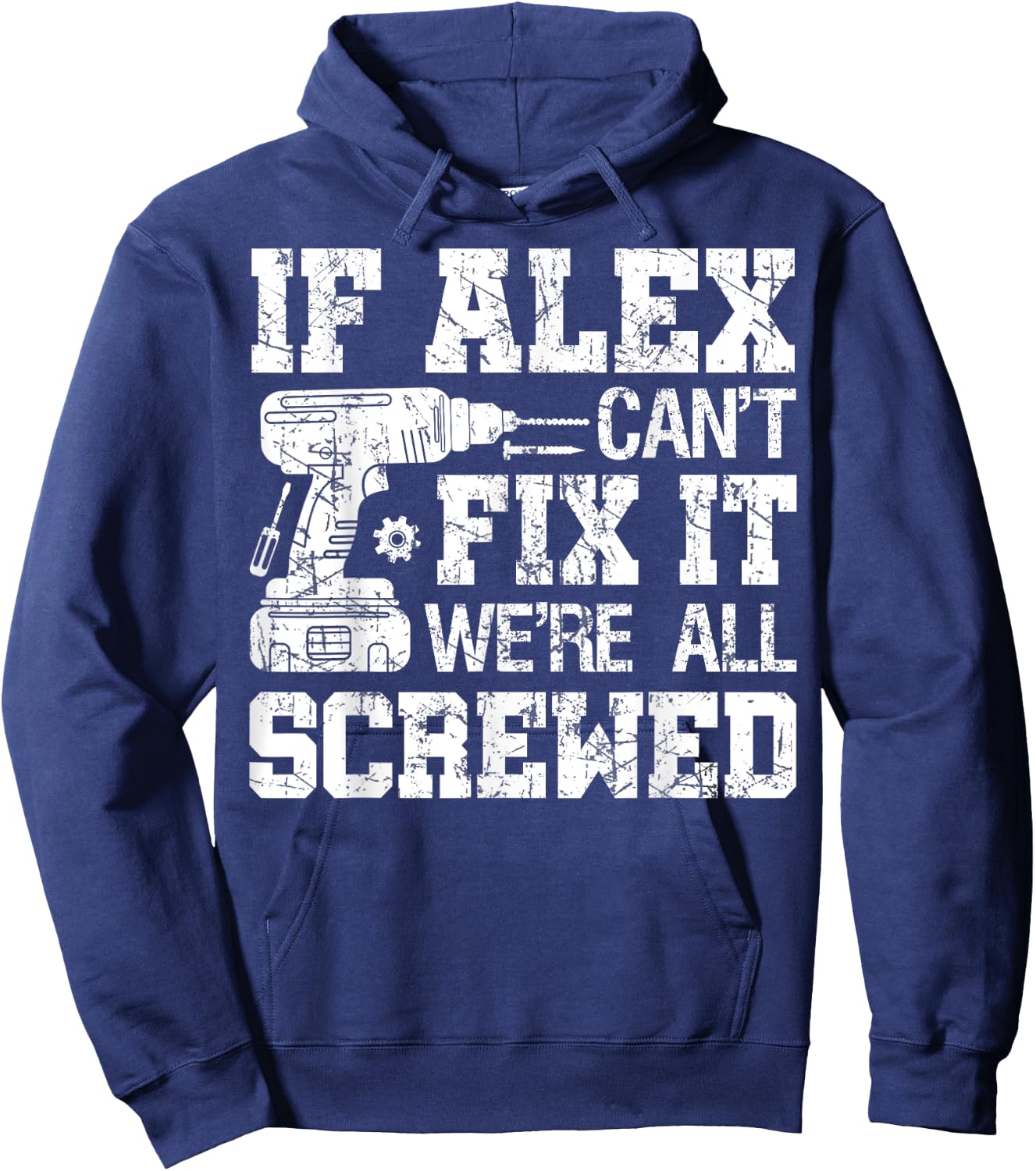 If Alex Can't Fix it We're All Screwed Funny Fathers Day Hoodie - Hoodie | Navy