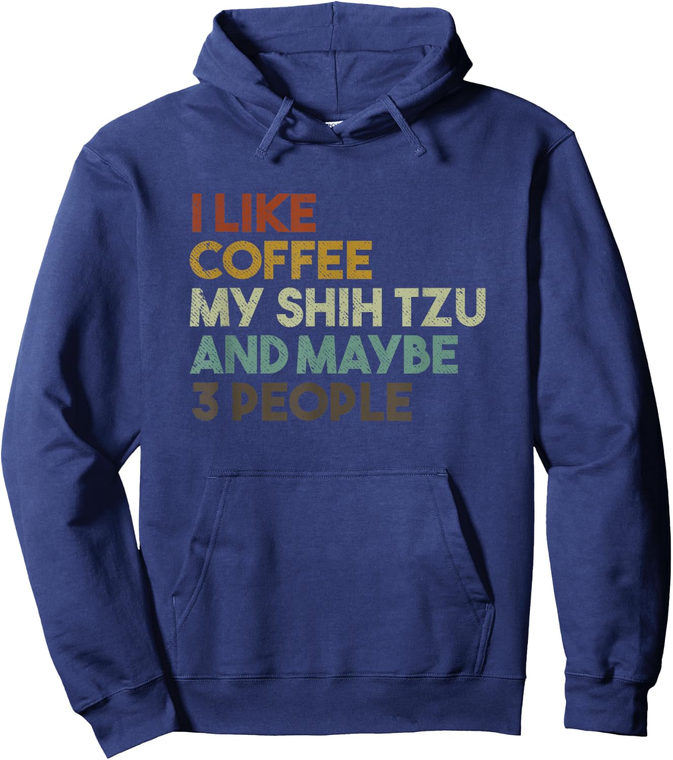 I Like Coffee My Shih Tzu And Maybe 3 People Funny Dog Men Women Kids Hoodie - Hoodie | Navy