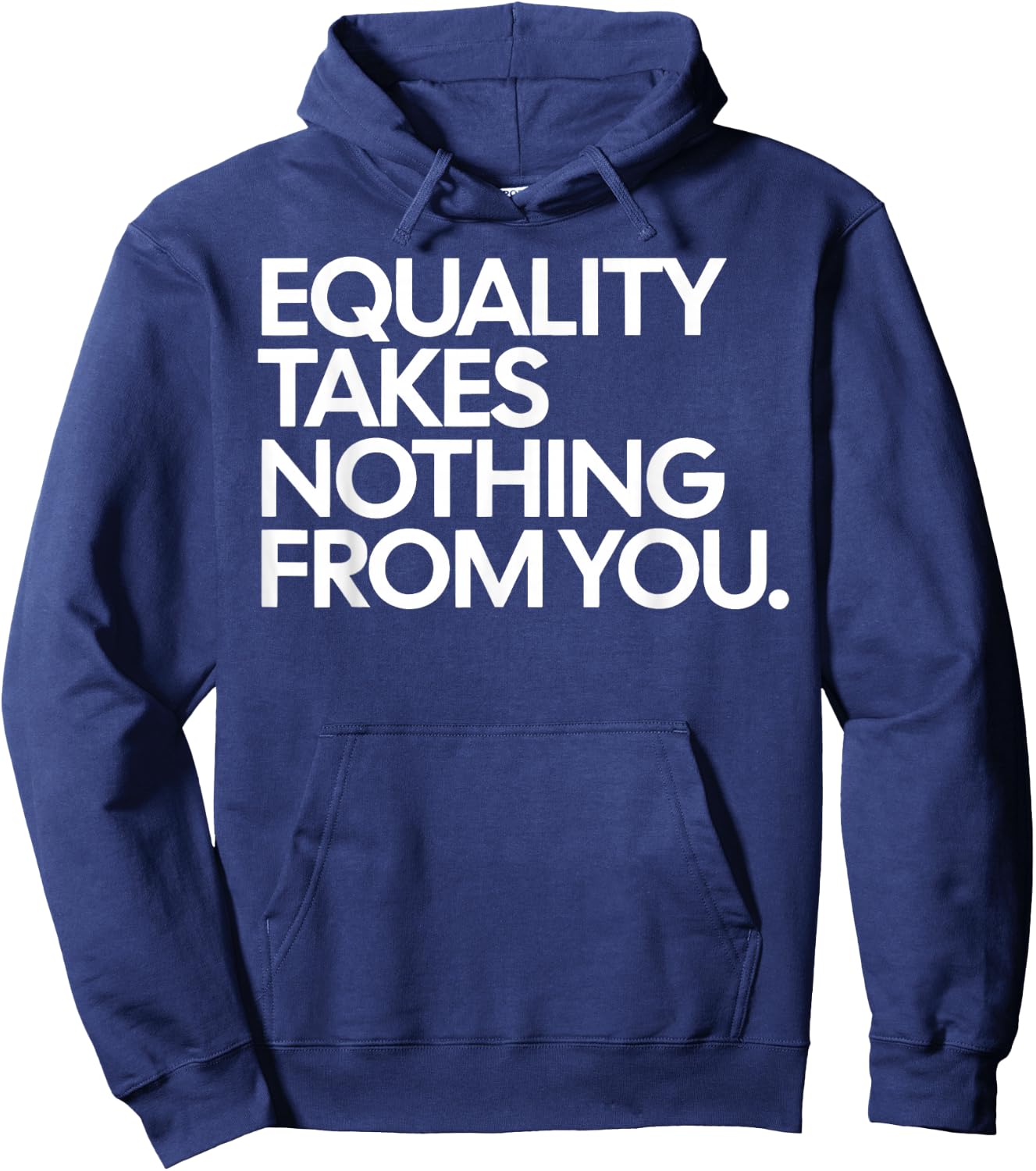Equality Takes Nothing from You Social Justice Quote Hoodie - Hoodie | Navy