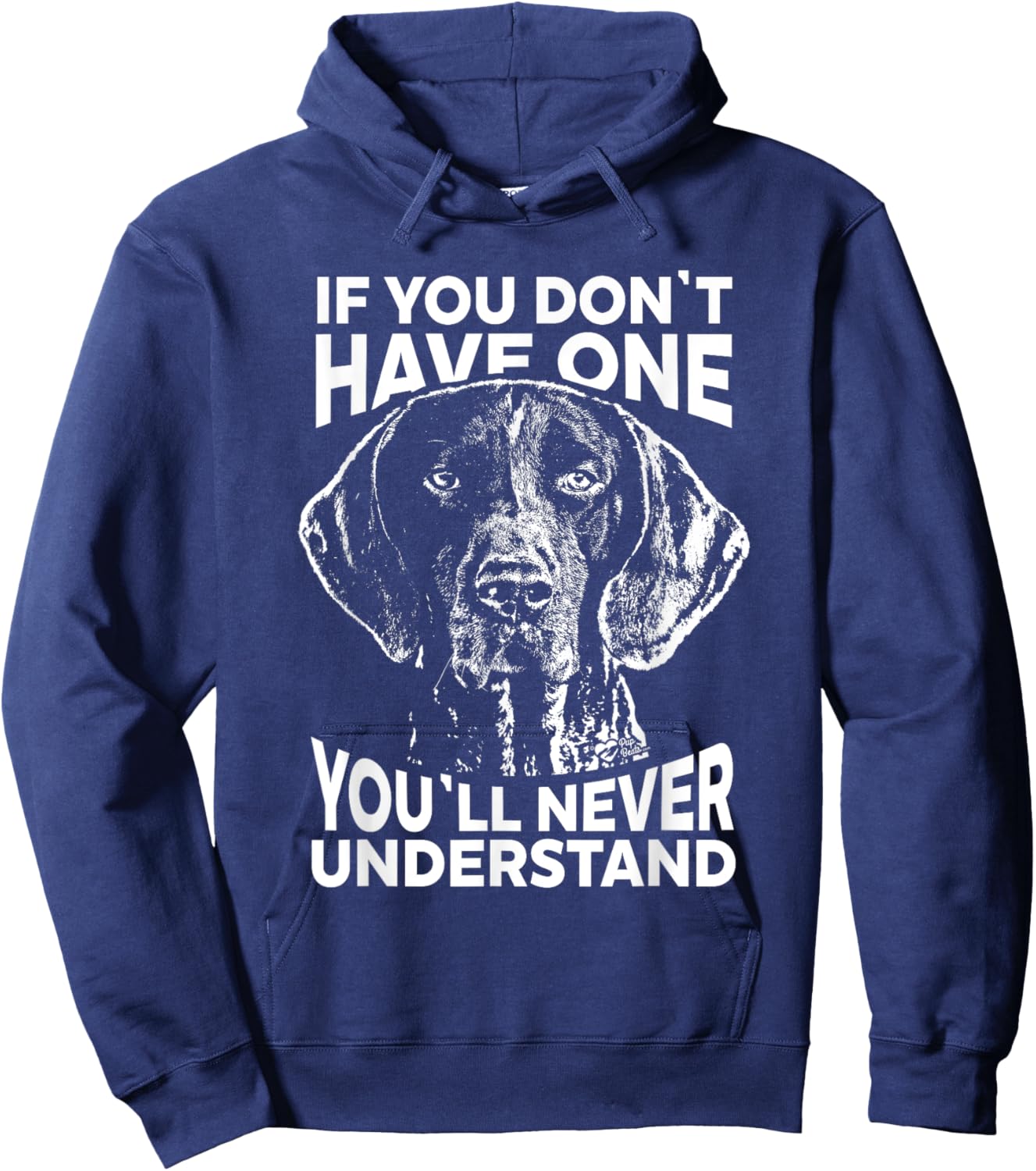 Shorthaired Pointer If you don't have one funny Hoodie - Hoodie | Navy