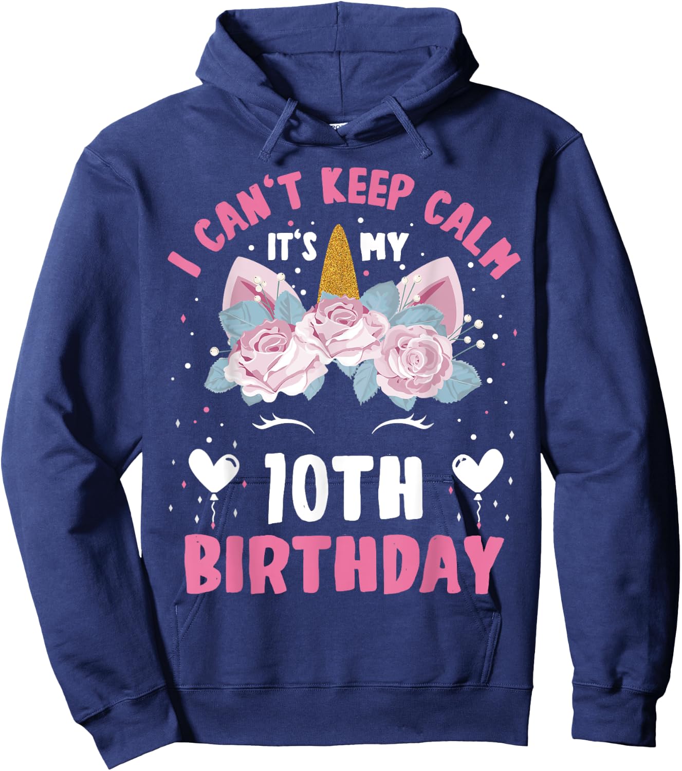 I Can't Keep Calm It's My 10th Birthday Kids Girls Unicorn Hoodie - Hoodie | Navy