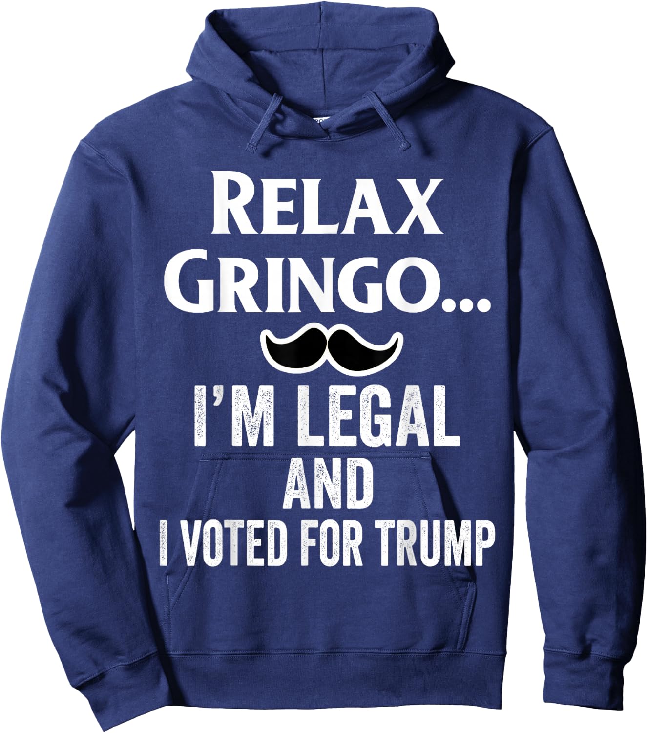 Relax Gringo I'm Legal Shirt,I Voted for Trump Latinos Funny Hoodie - Hoodie | Navy