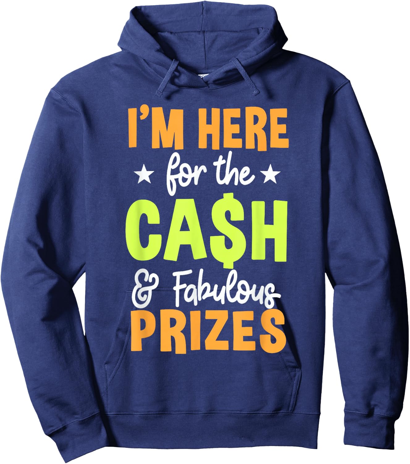 I'M HERE for the CASH & Fabulous PRIZES Hoodie - Hoodie | Navy