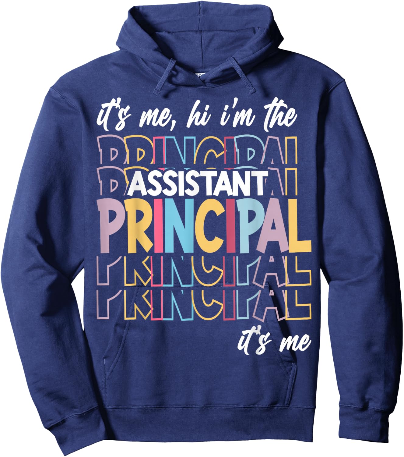 It's Me Hi I'm The Assistant Principal It's Me Hoodie - Hoodie | Navy