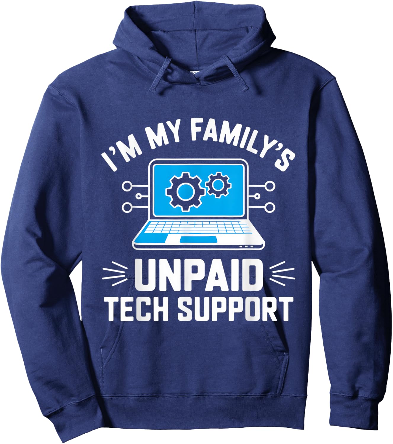 I'm My Family's Unpaid Tech Support Funny Computer Engineer Hoodie - Hoodie | Navy