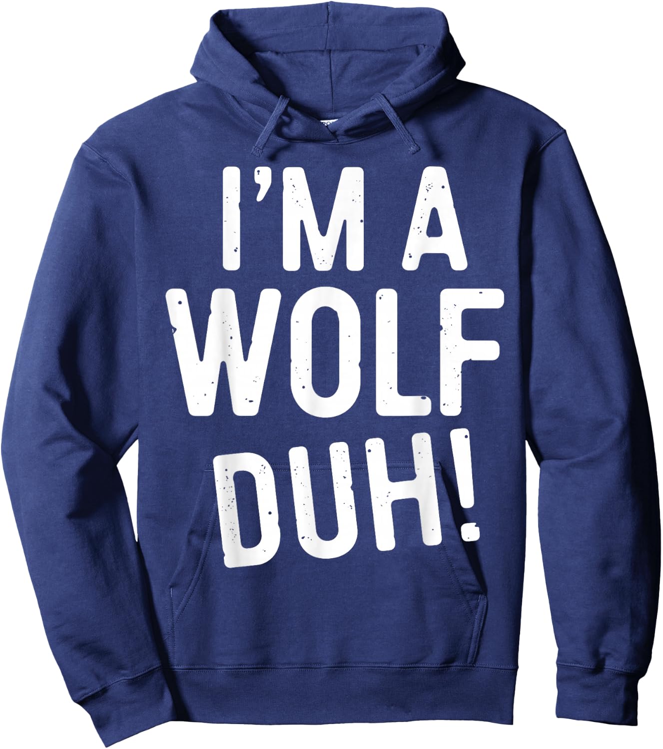 I'm A Wolf Duh! Shirt Adult Men Women Kids Wolf Costume Hoodie - Hoodie | Navy