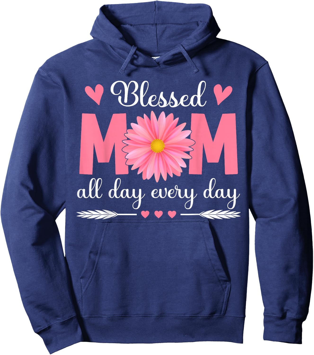 Blessed Mom All Day Every Day Flowers Mama Mother's Day Mom Hoodie - Hoodie | Navy
