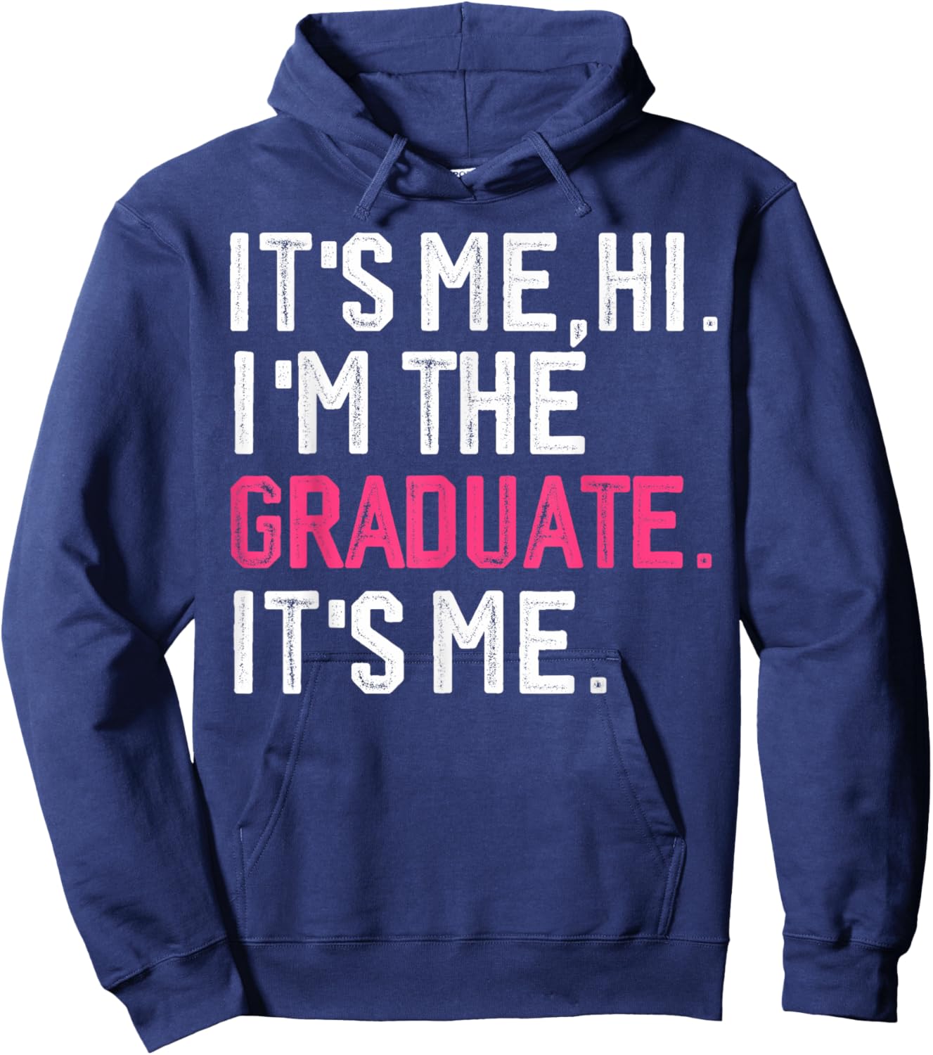 It's Me Hi I'm The Graduate, Funny Graduation Hoodie - Hoodie | Navy