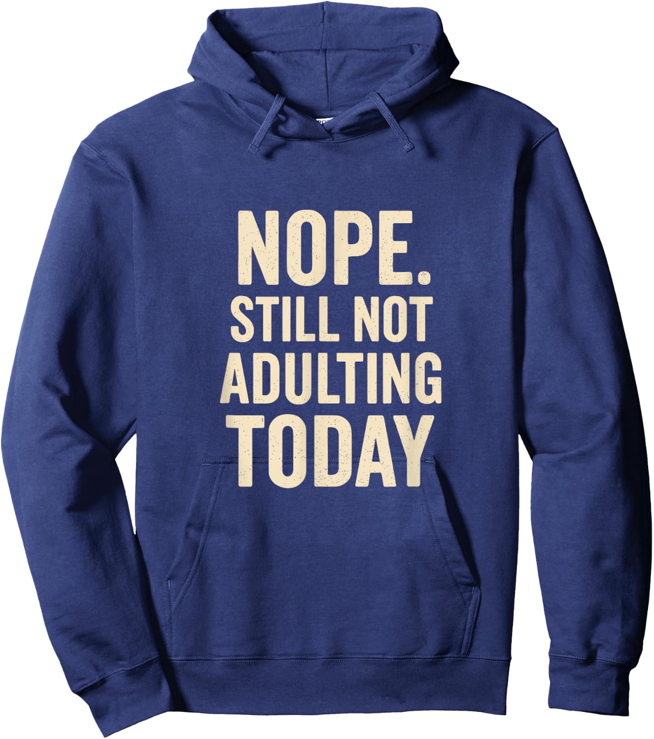 Still Not Adulting Today Funny Lazy Quote Hoodie - Hoodie | Navy