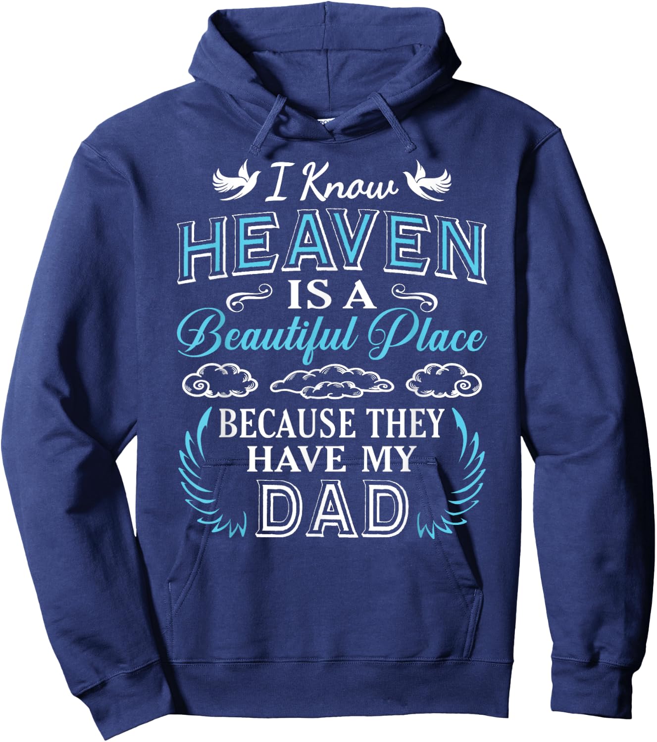 I Know Heaven Dad In Heaven Missing Dad Gift Father Hoodie - Hoodie | Navy