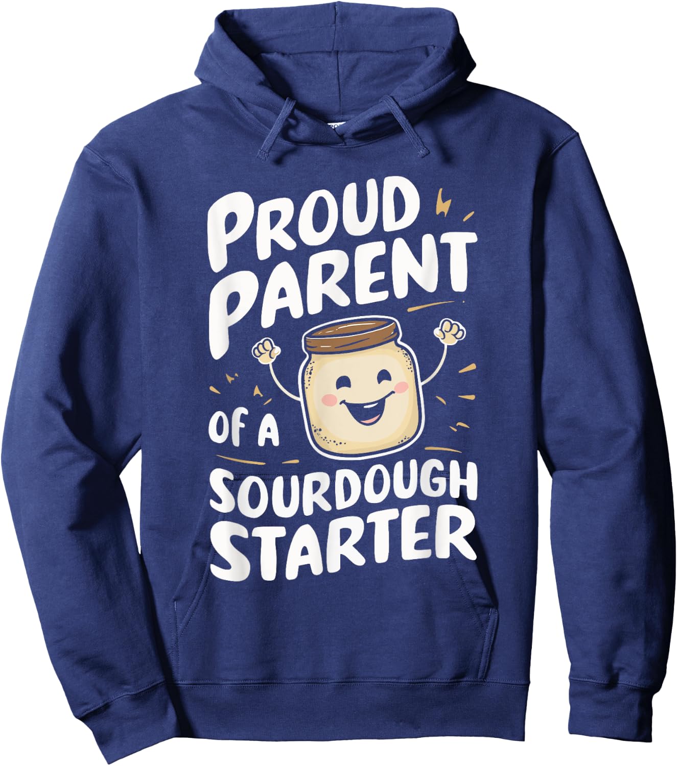 Proud Parent Of A Sourdough Starter Hoodie - Hoodie | Navy