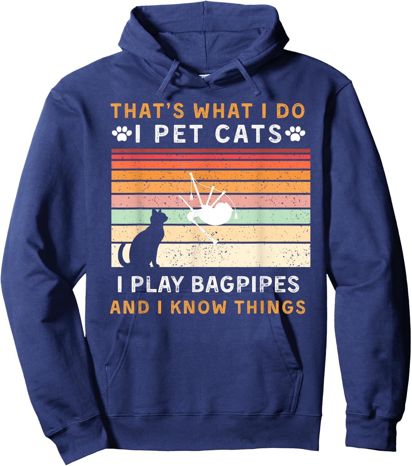 That is What I Do Pet Cats Play Bagpipes & Know Things Hoodie - Hoodie | Navy