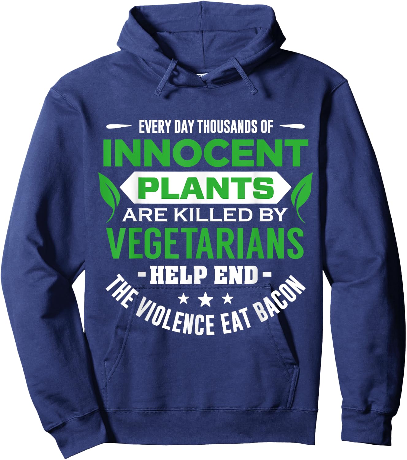 Everyday Thousands Of Innocent Plants Are Killed Hoodie - Hoodie | Navy