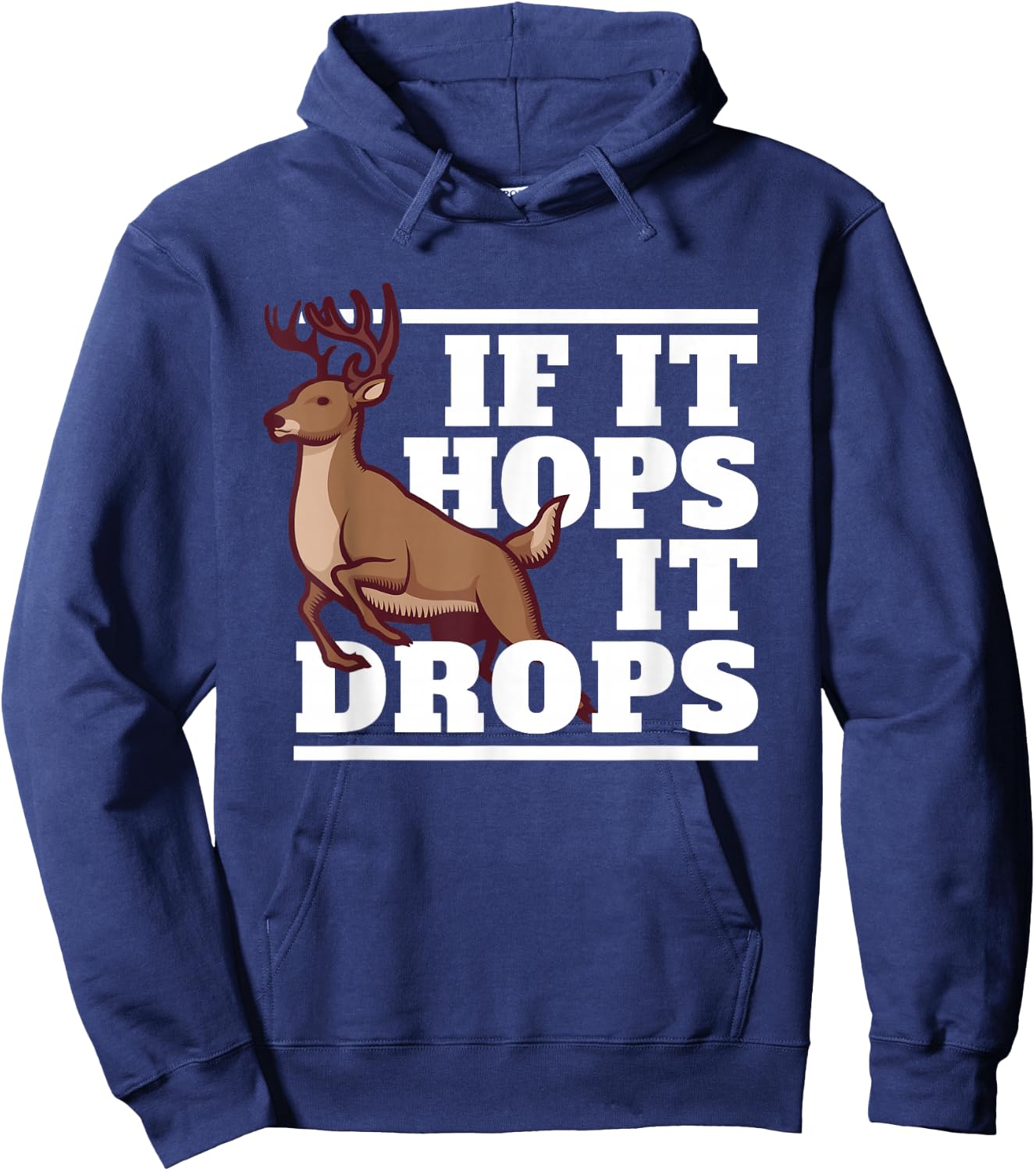 Funny Hunting Saying Deer Hunter I If It Hops It Drops Hoodie - Hoodie | Navy