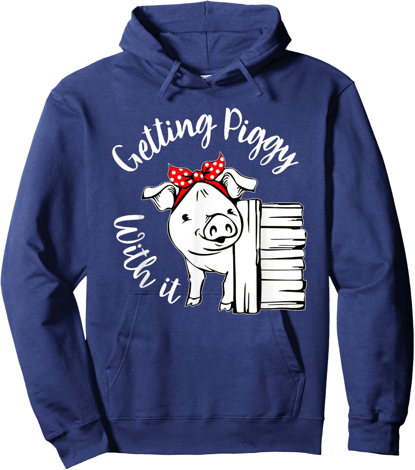 Getting Piggy with it, Gettin' Piggy with it, Pig Quote Hoodie - Hoodie | Navy