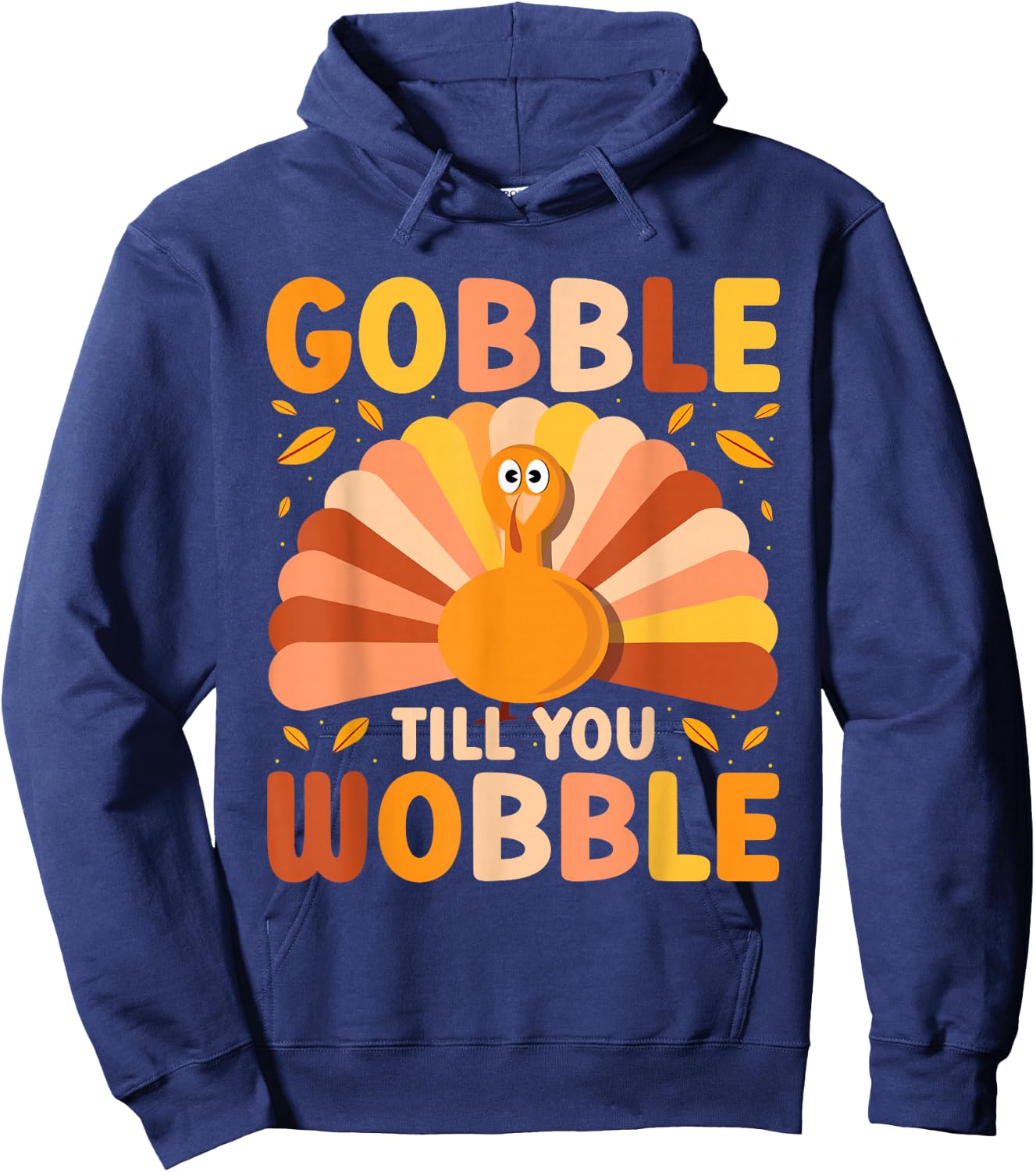 Gobble till you Wobble Thanksgiving Turkey - Cute Family Out Hoodie - Hoodie | Navy