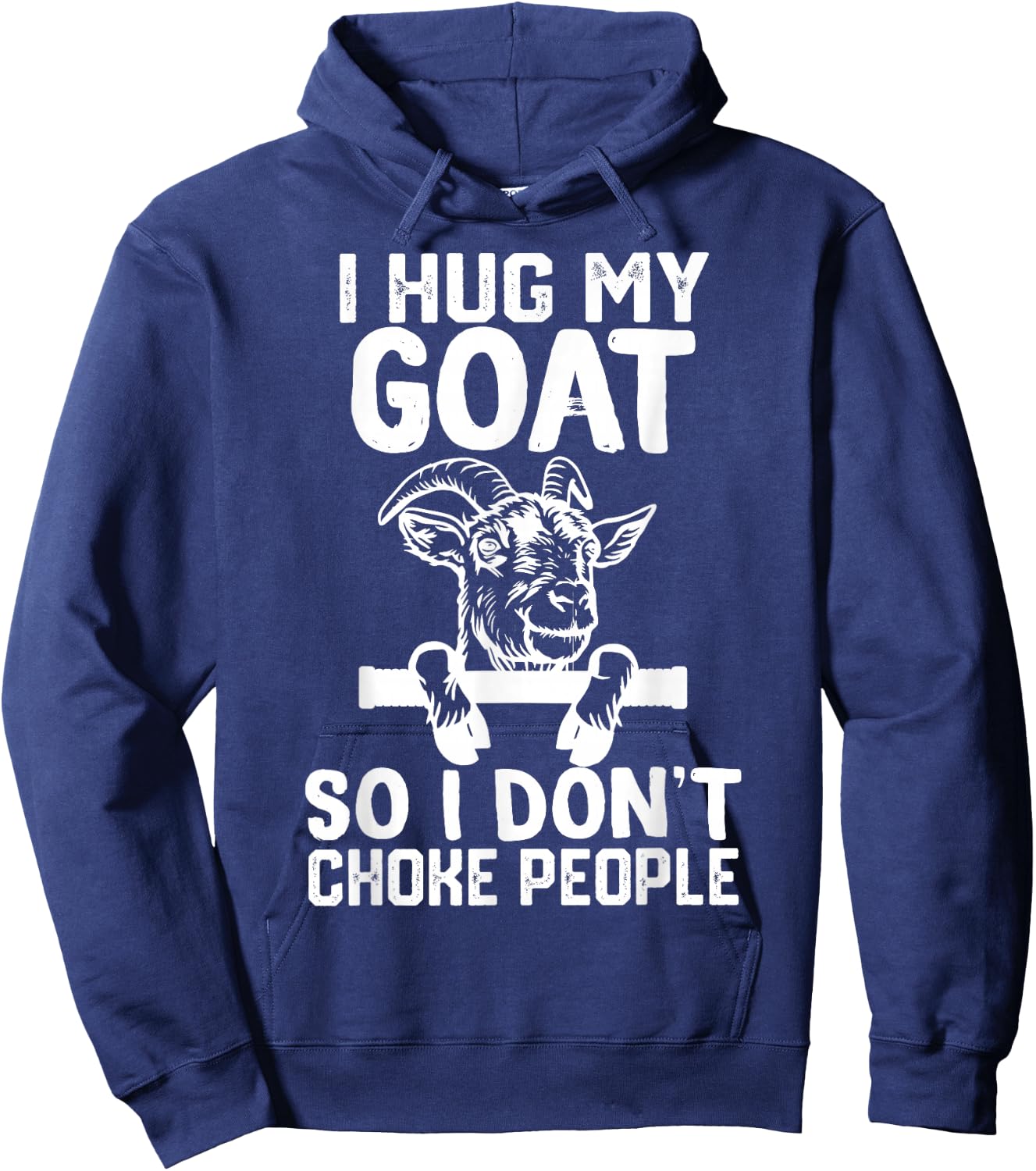 i Hug My goat So I Dont Choke People Hoodie - Hoodie | Navy