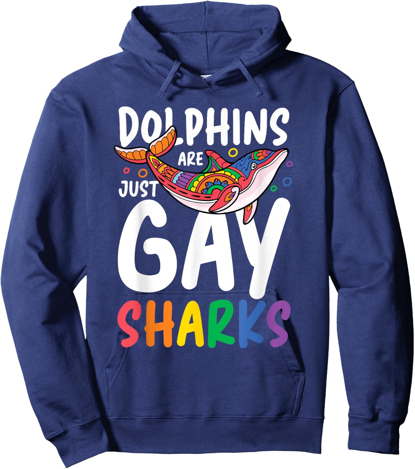 Dolphins Are Just Gay Sharks Hoodie - Hoodie | Navy