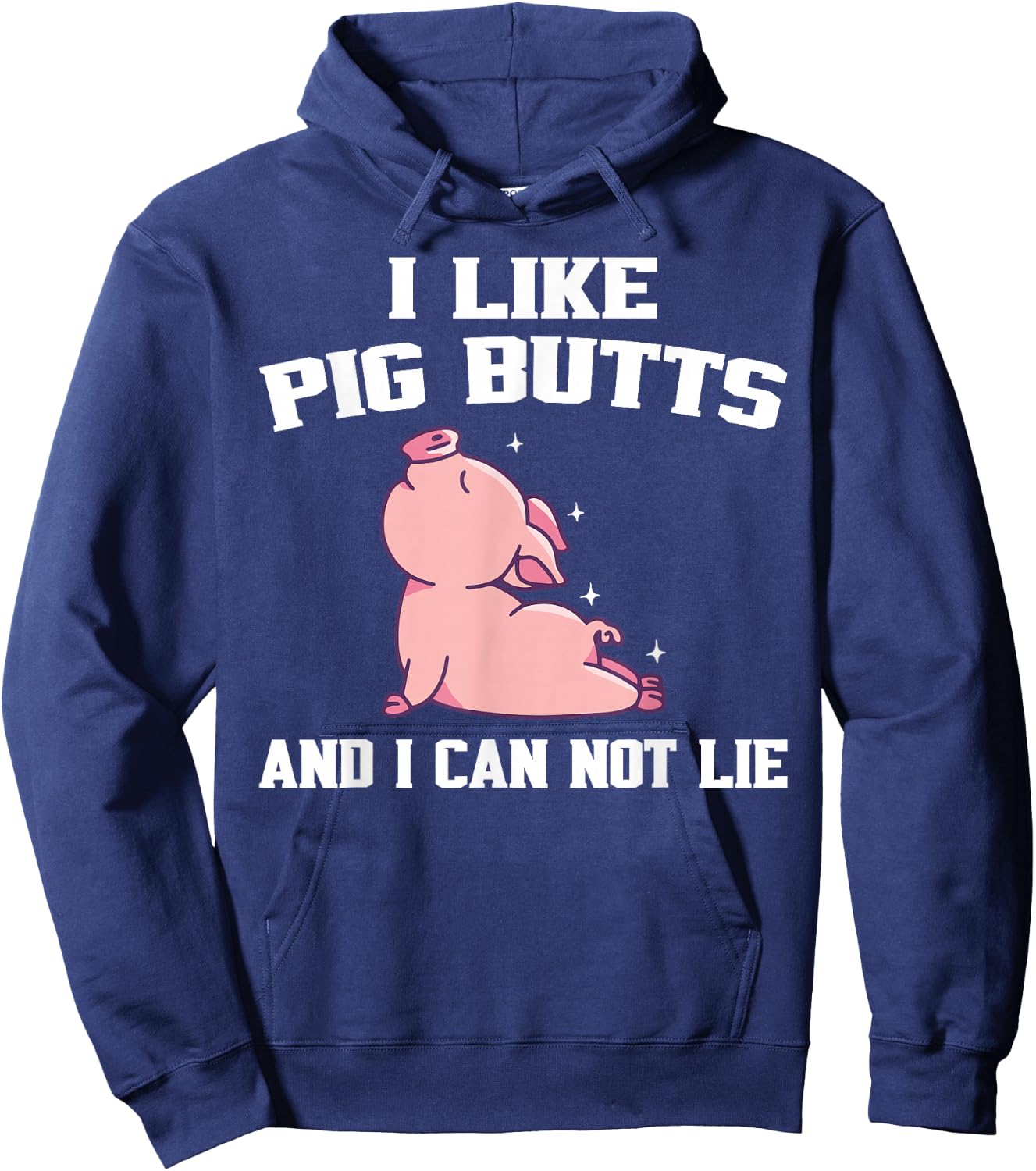 I Like Pig Butts And I Can Not Lie Hoodie - Hoodie | Navy