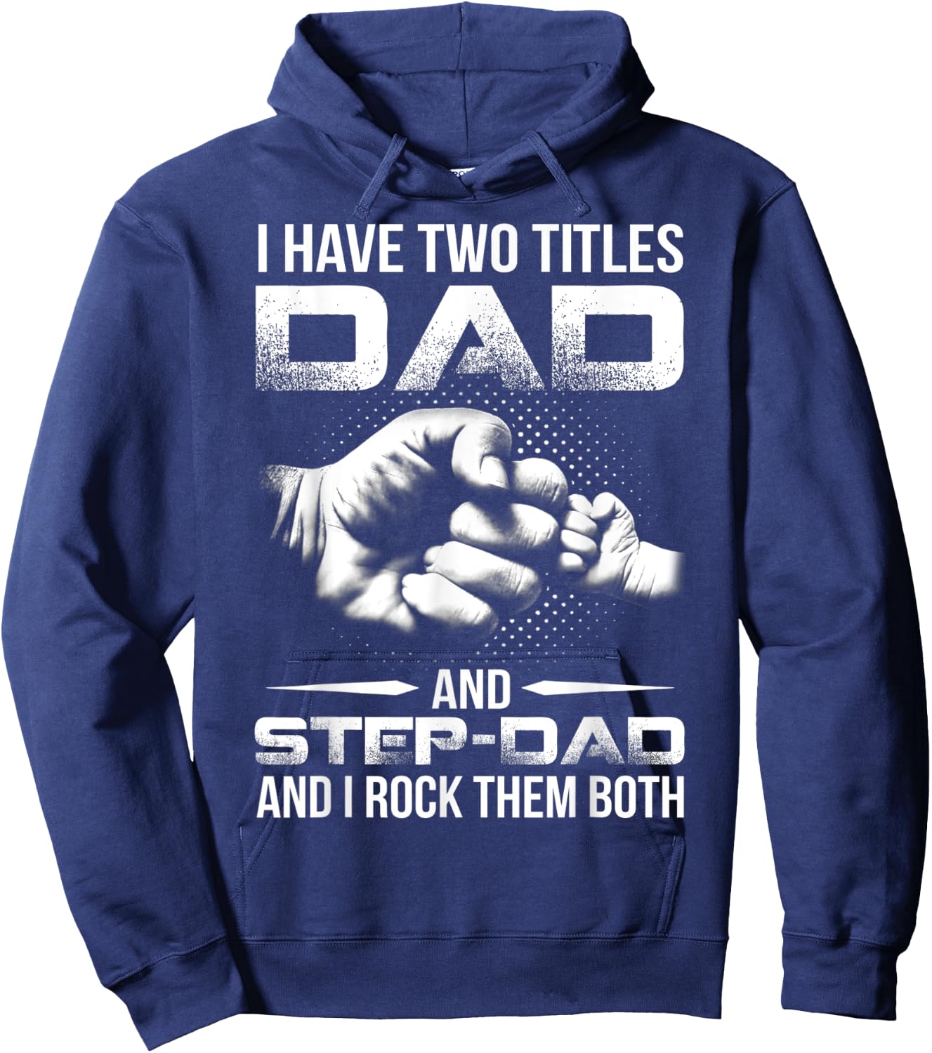 I Have Two Titles Dad And Step-Dad Shirt Gift Father's Day Hoodie - Hoodie | Navy