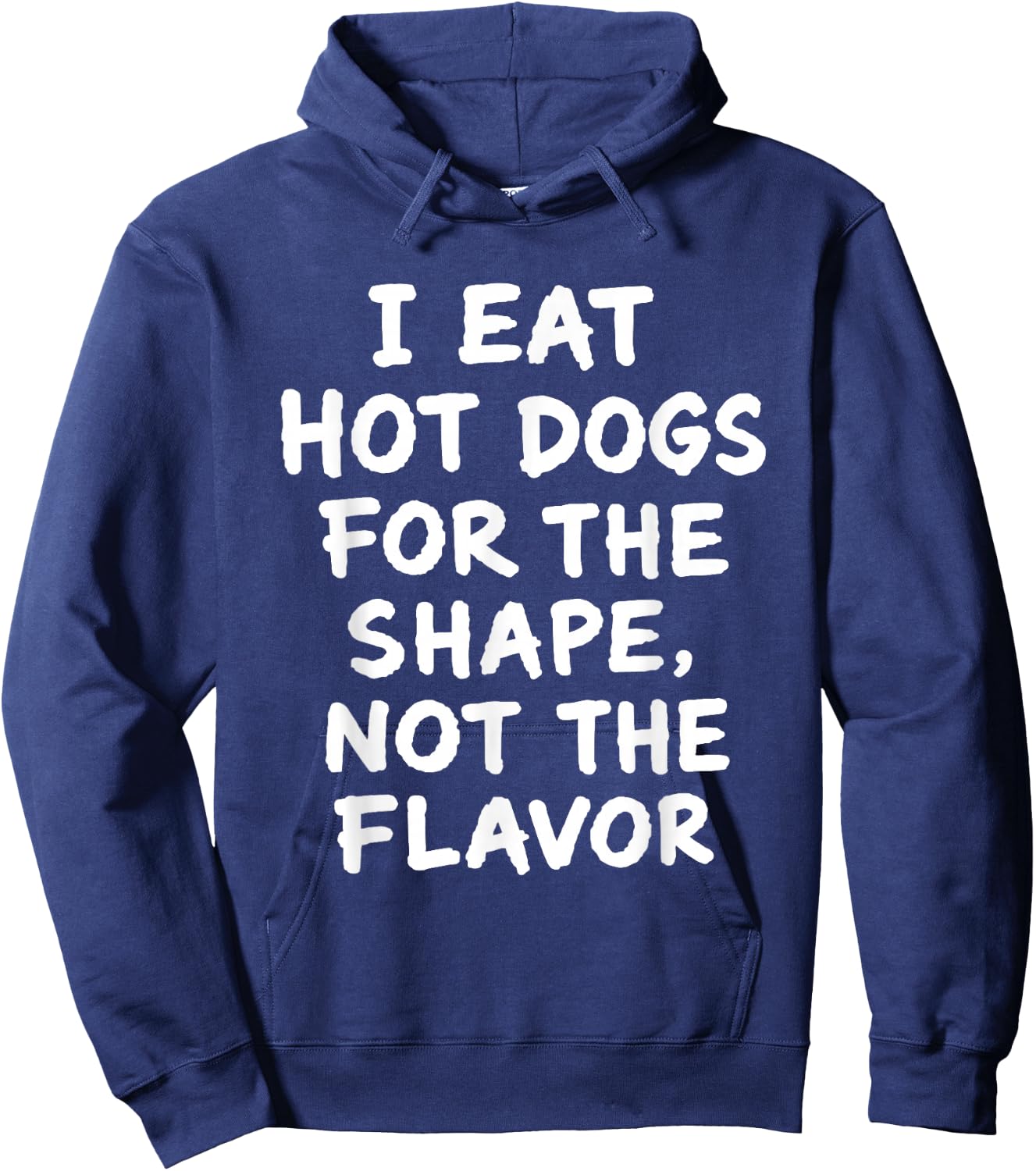 I Eat Hot Dogs for The Shape Not The Flavor Adult Humor Hoodie - Hoodie | Navy