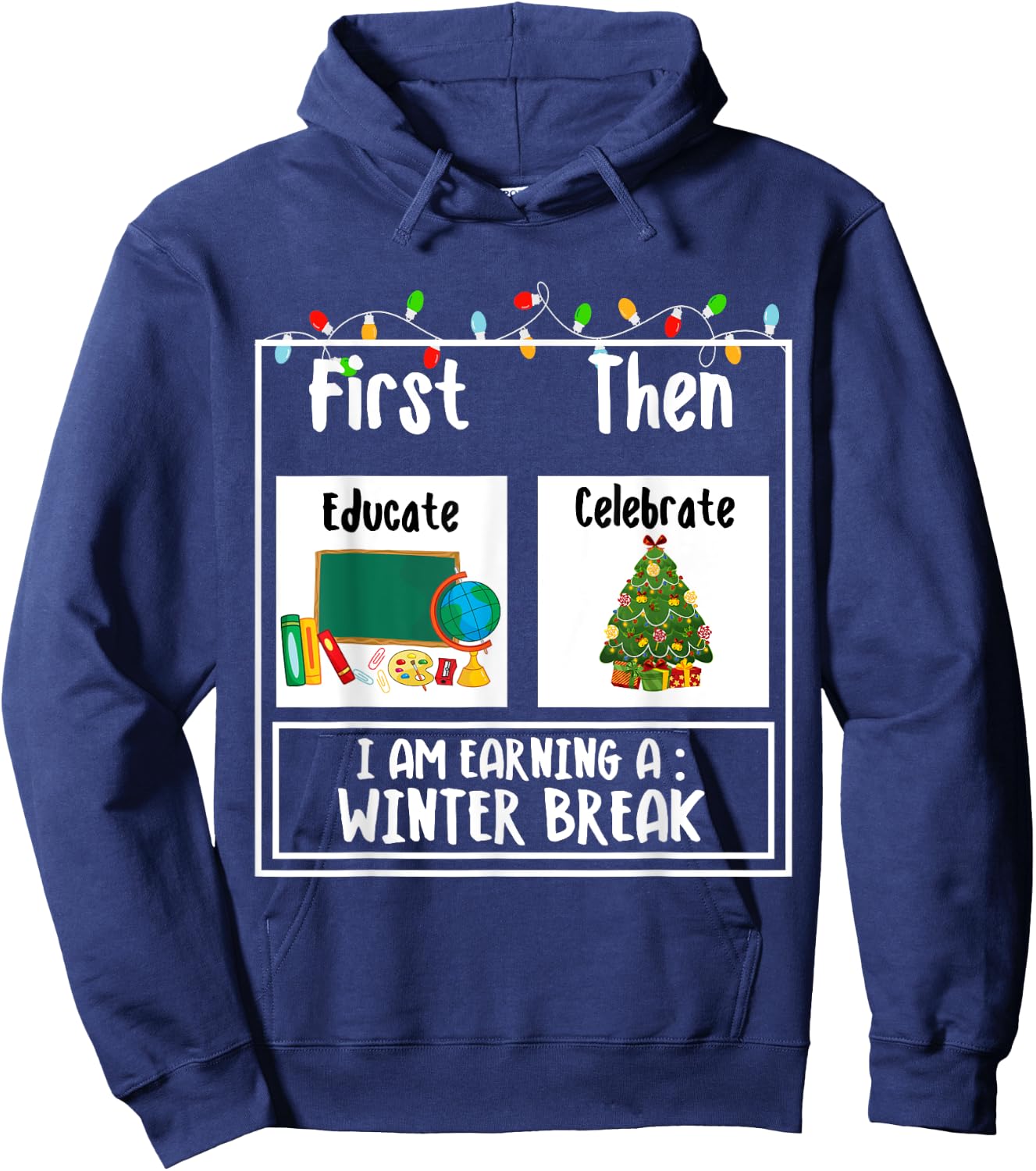 First Educate Then Celebrate Winter Break Christmas Teacher Hoodie - Hoodie | Navy