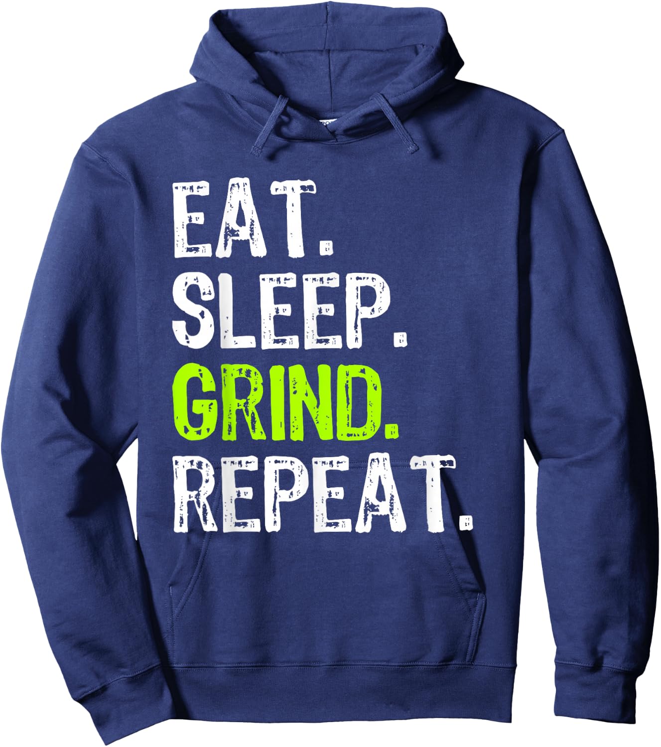 Eat Sleep Grind Repeat Motivational Inspirational Funny Hoodie - Hoodie | Navy