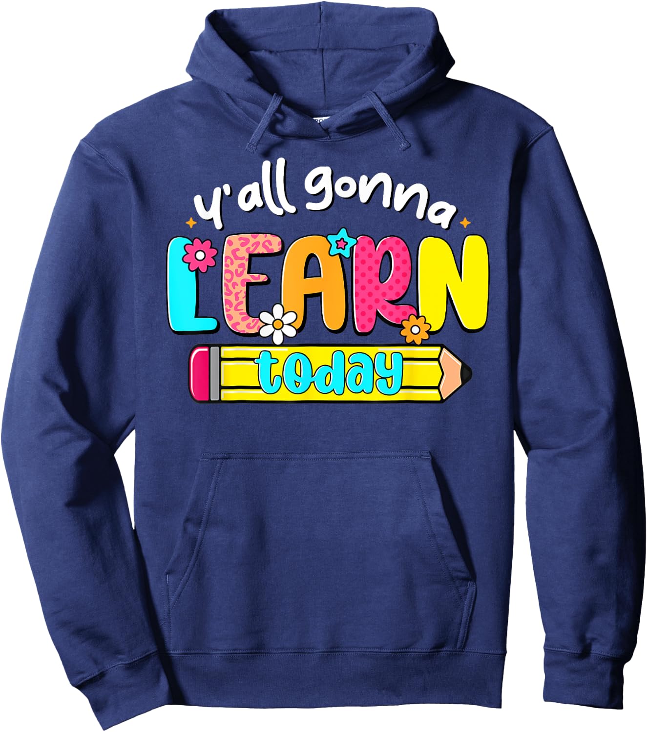 Teacher Back To School Y'All Gonna Learn Today Test Day Women Kids Hoodie - Hoodie | Navy