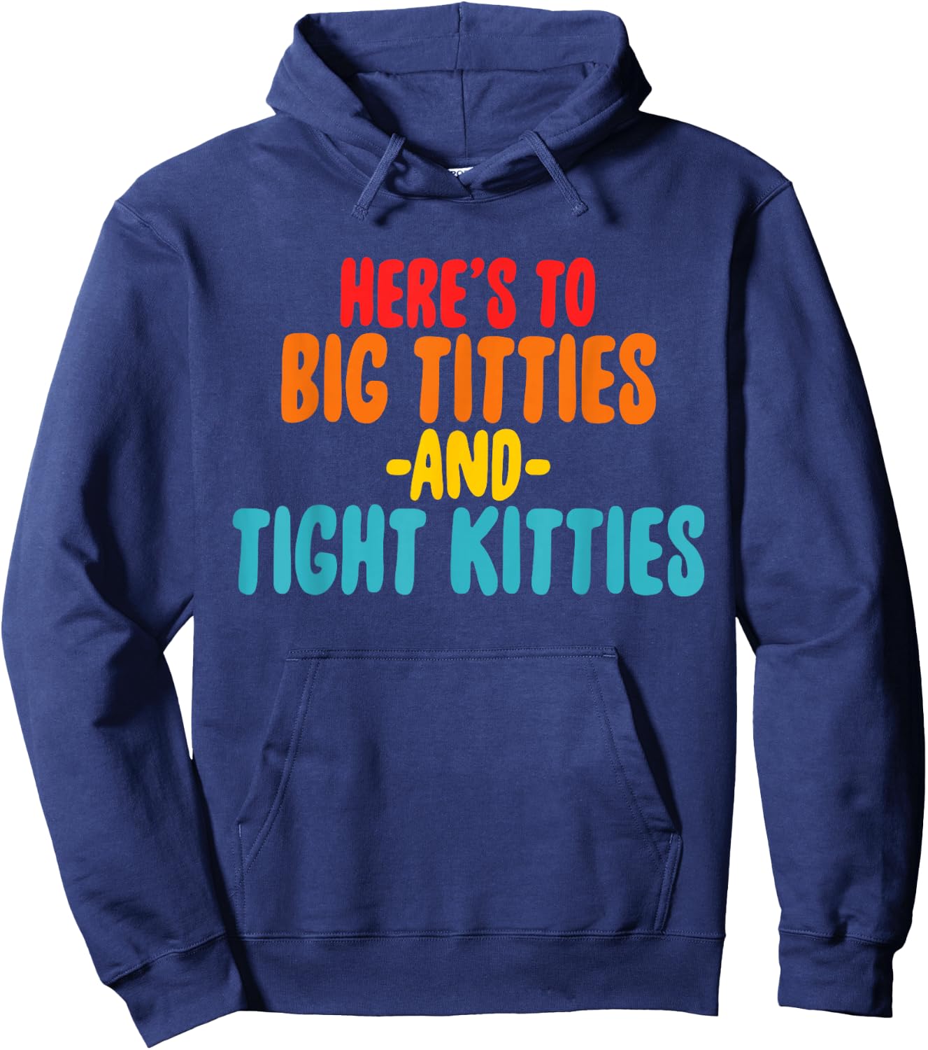 Here's To Big Titties And Tight Kitties Quote Hoodie - Hoodie | Navy