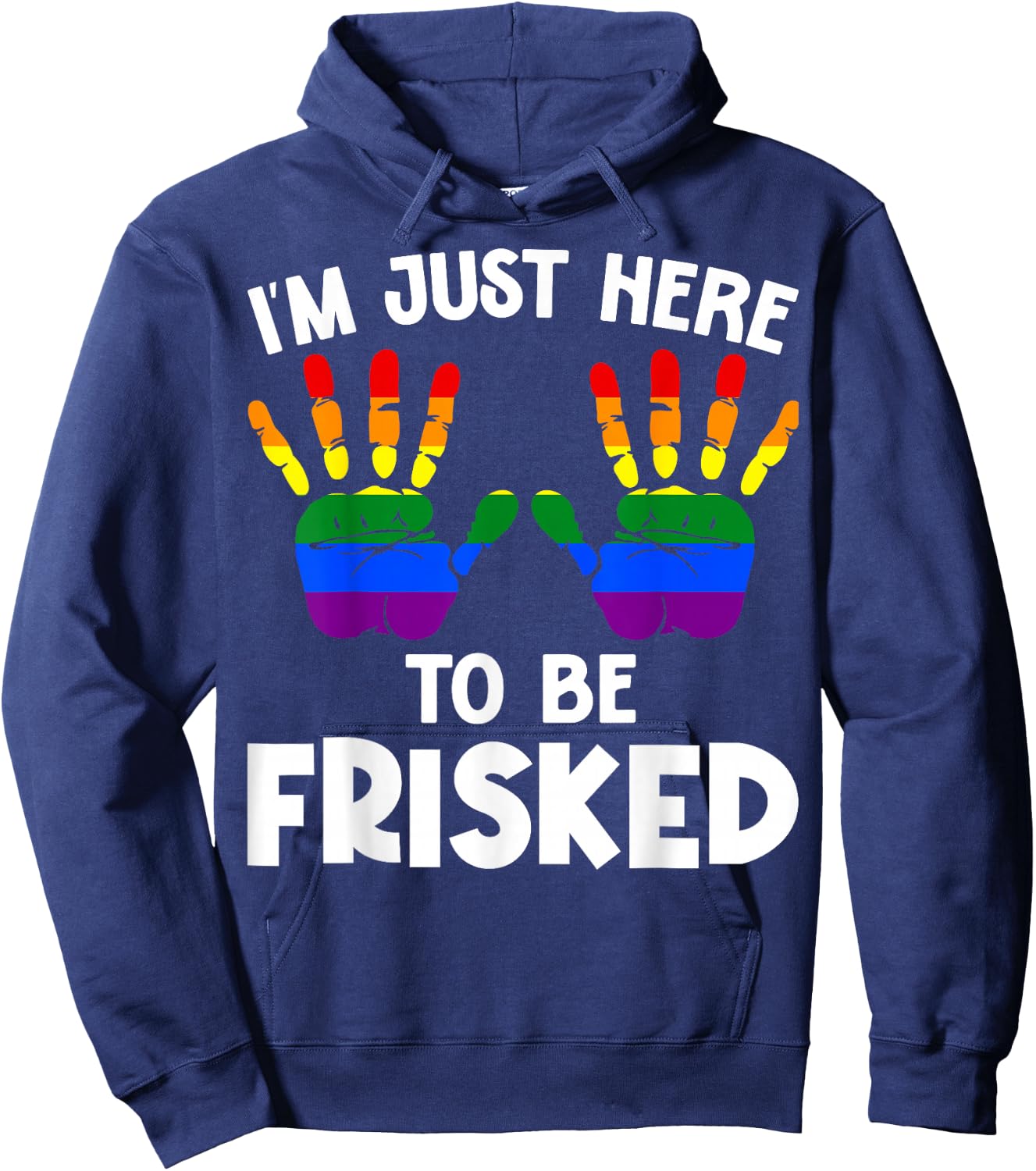 I'm Just Here to Be Frisked Funny TSA Embarrassing Vacation Hoodie - Hoodie | Navy
