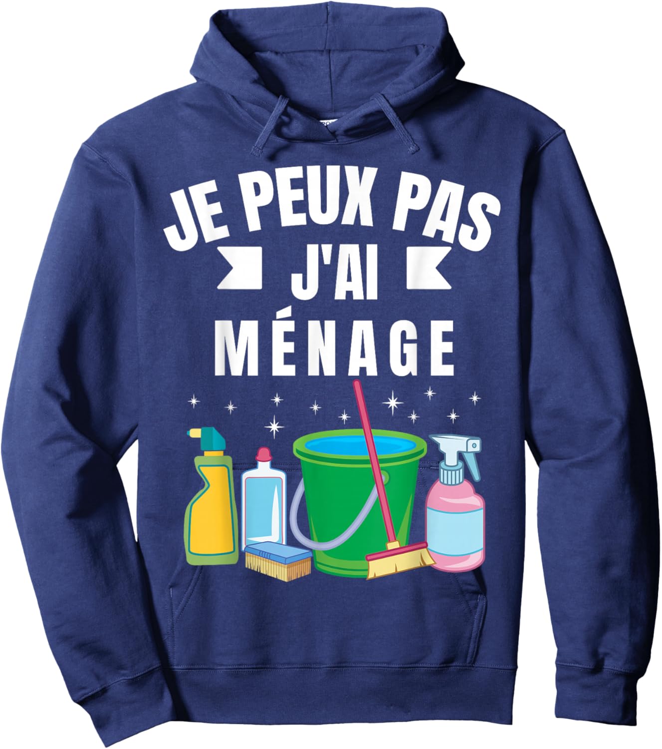 Je Peux Pas J'Ai Ménage Gift Cleaning Humour Woman Man , Black, S Hoodie - Hoodie | Navy