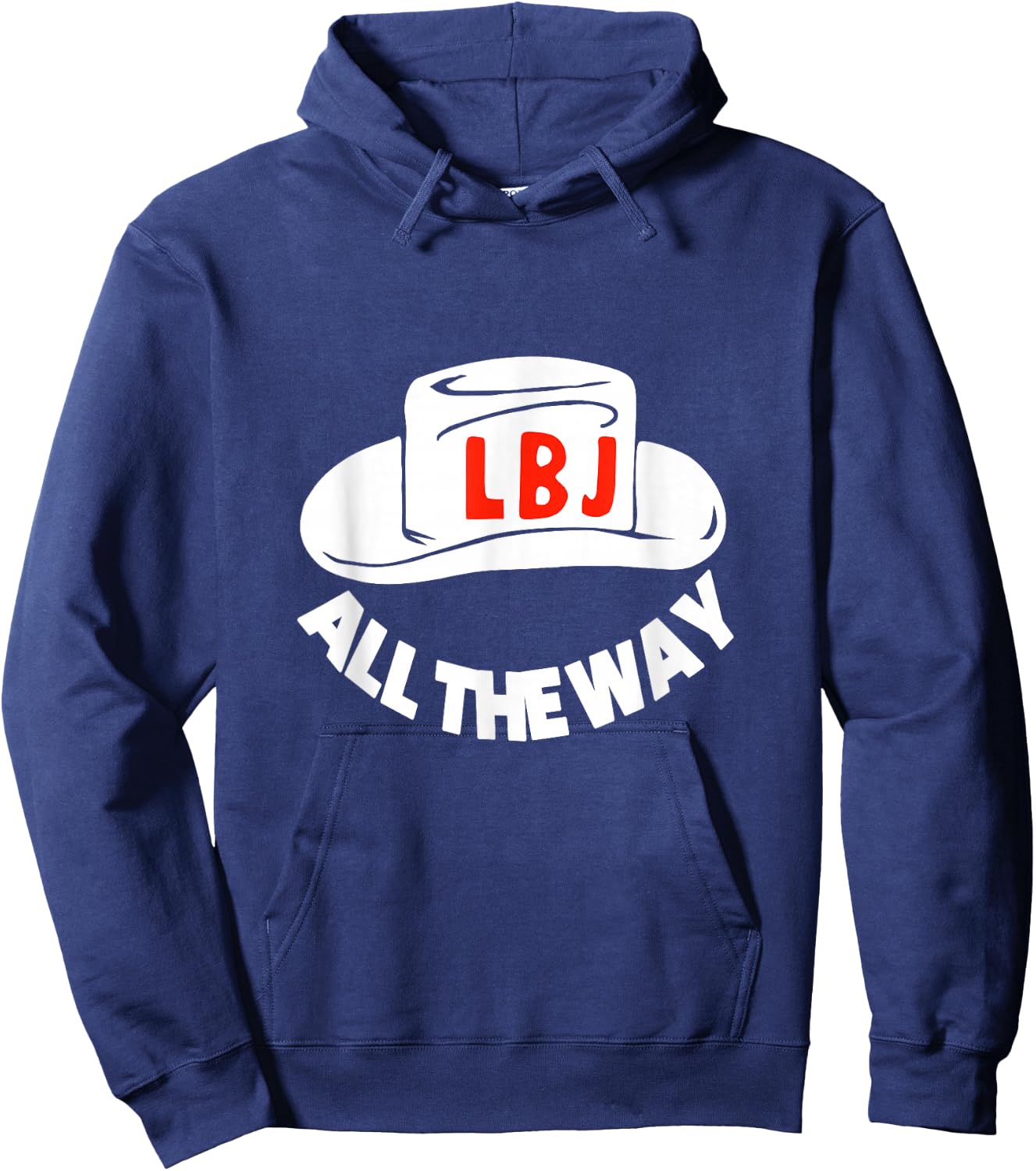 All The Way With LBJ Vintage Lyndon Johnson Campaign Button Hoodie - Hoodie | Navy