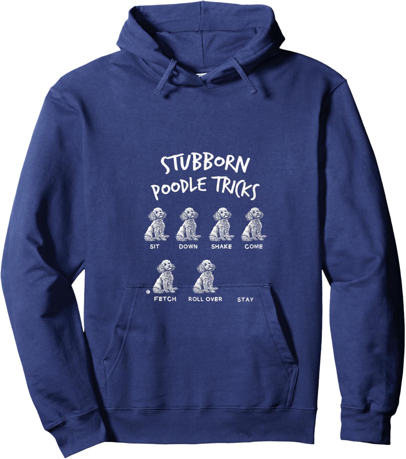 Dogs Puppies Fan Stubborn Poodle Tricks Funny Quote Joke Hoodie - Hoodie | Navy