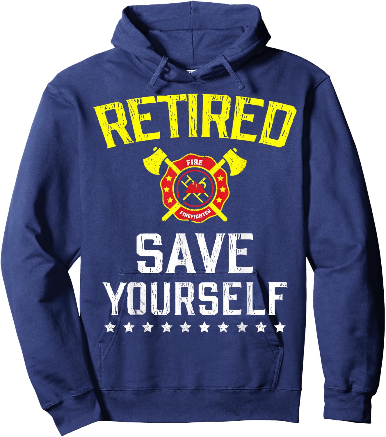 Retired Save Yourself Firefighter Funny Retirement Hoodie - Hoodie | Navy