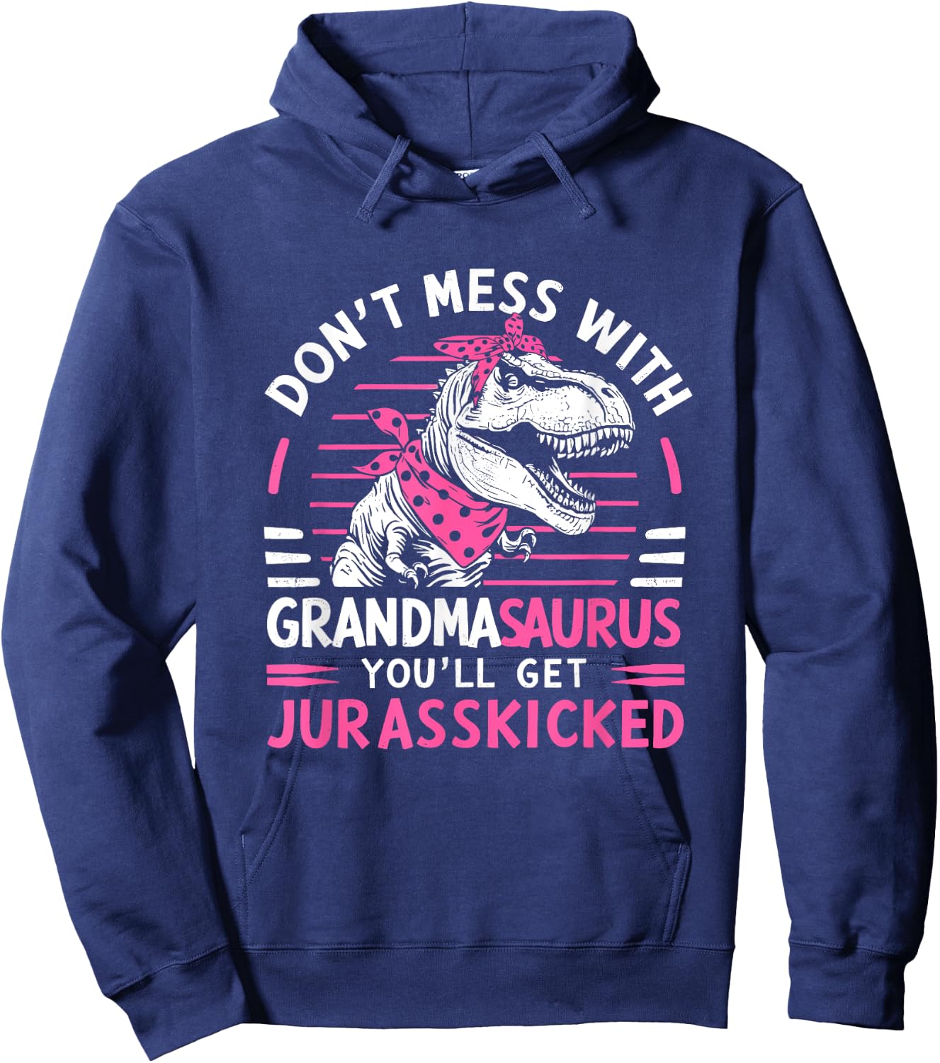 Dont Mess With Grandmasaurus Youll Get Jurasskicked Grandma Hoodie - Hoodie | Navy