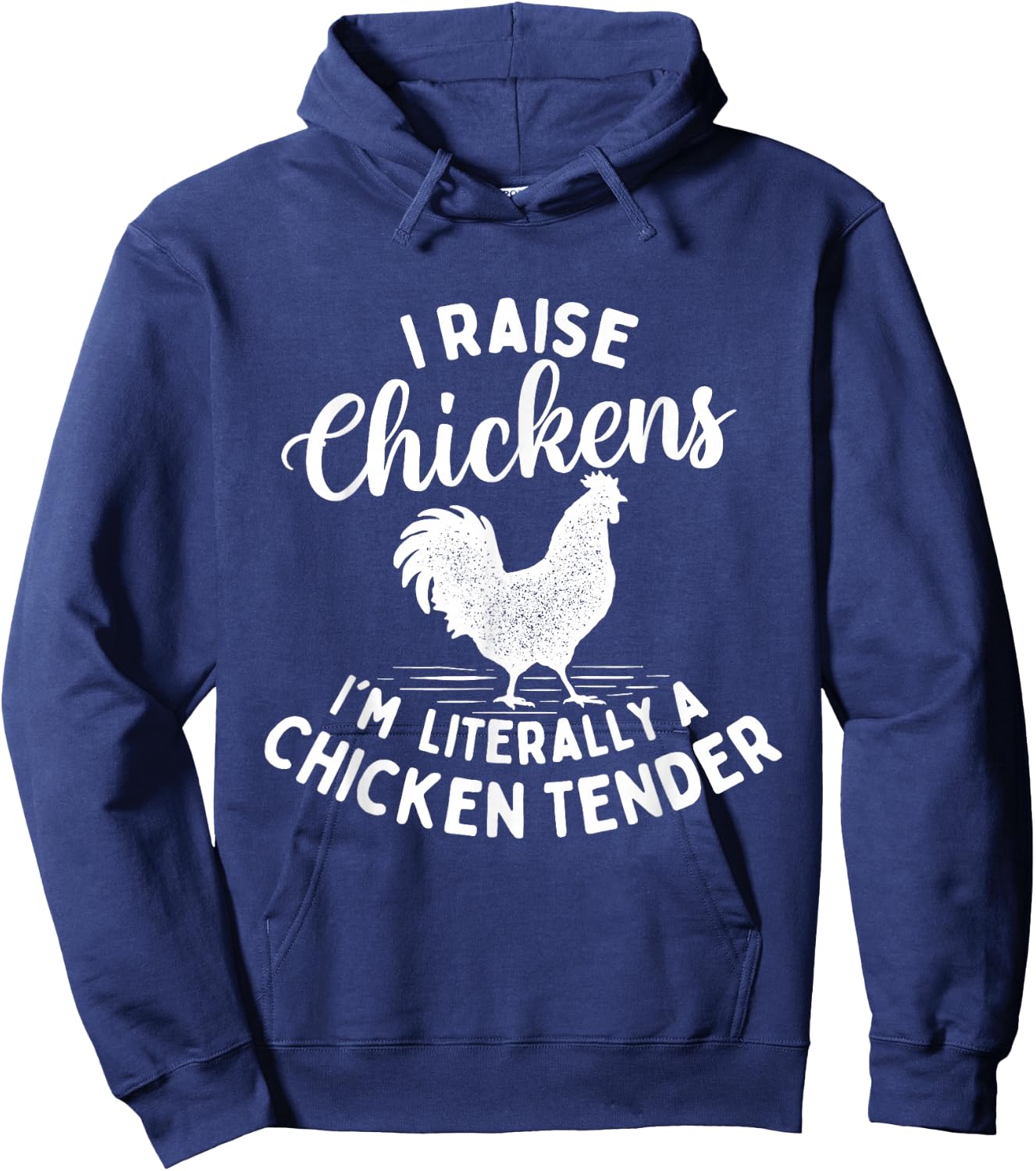 I Raise Chickens I'm Literally a Chicken Tender - Farming Hoodie - Hoodie | Navy