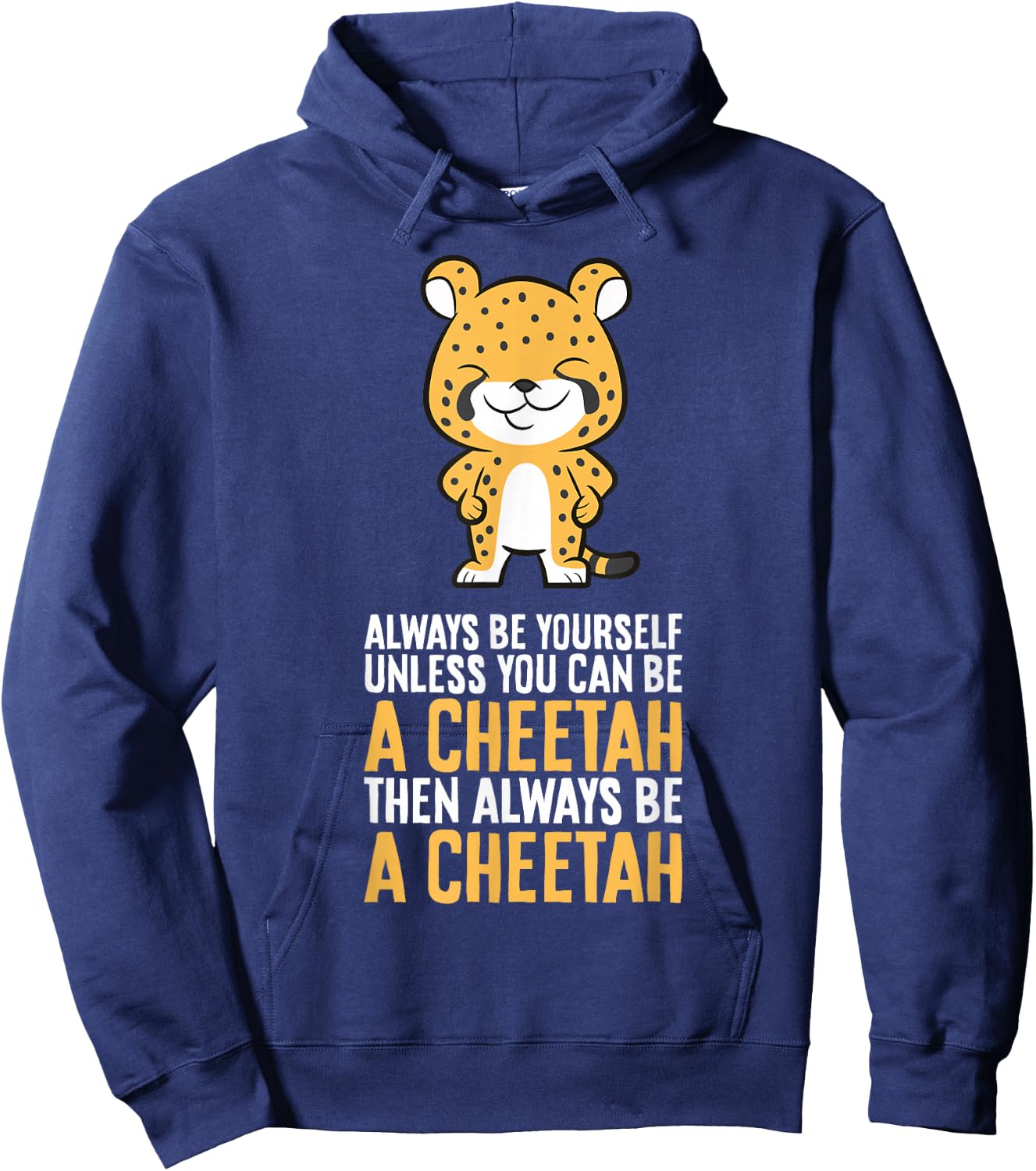 Cheetah Always Be Yourself Unless You Can Be A Cheetah Hoodie - Hoodie | Navy