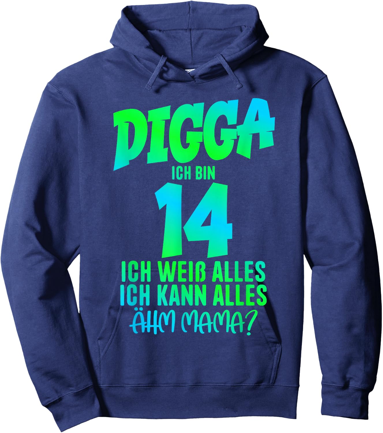 14th Birthday Digga I Am 14 Ich Kann Alles Ähm Mama? Hoodie - Hoodie | Navy