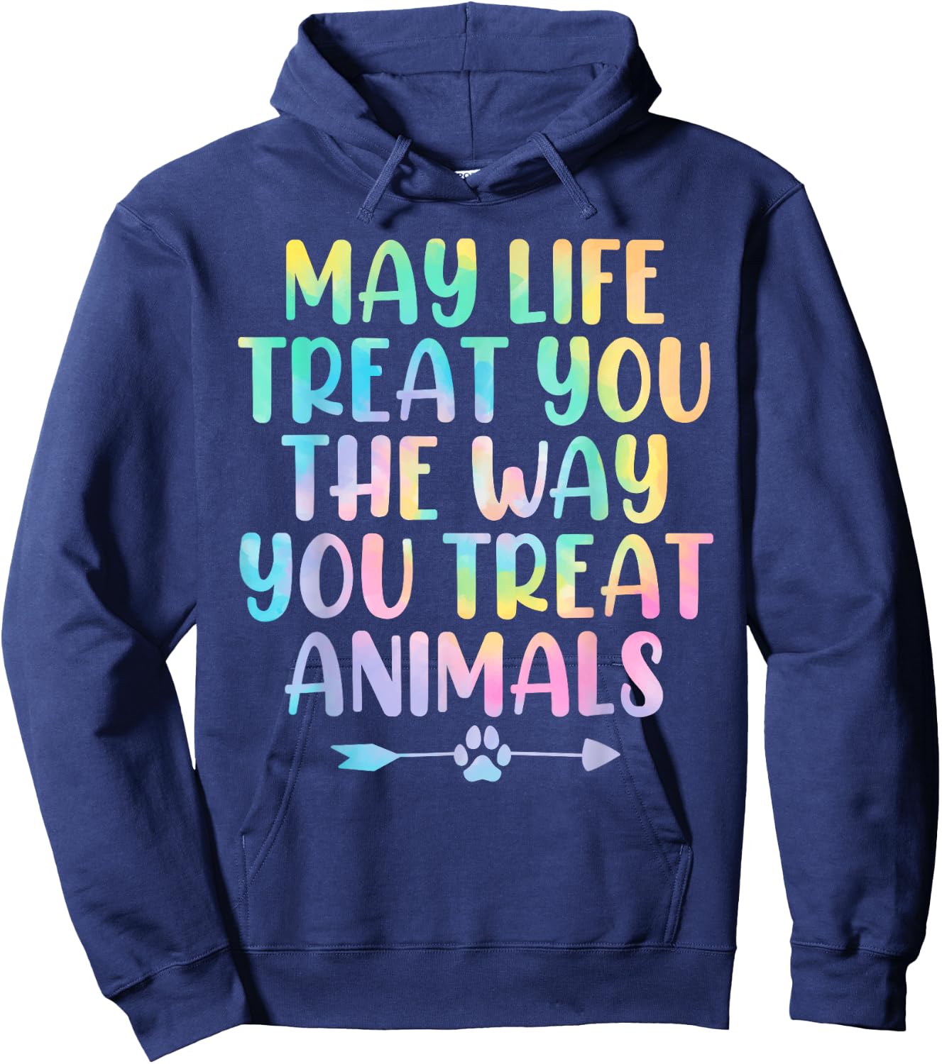 May Life Treat You The Way You Treat Animals Tie Dye Animal Hoodie - Hoodie | Navy