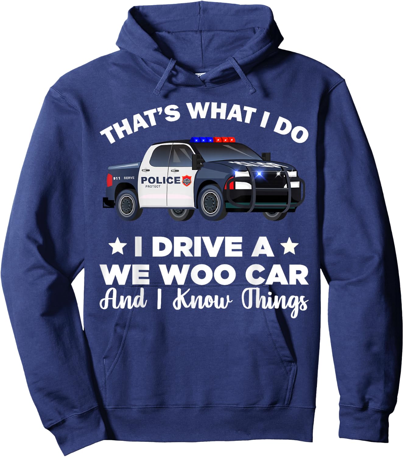 That's What I Do I Drive A Wee Woo Car And I Know Things Hoodie - Hoodie | Navy