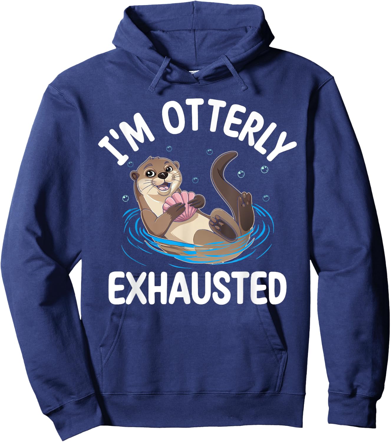 Otter I'm Otterly Exhausted Underwater Animal Pun Lover Hoodie - Hoodie | Navy