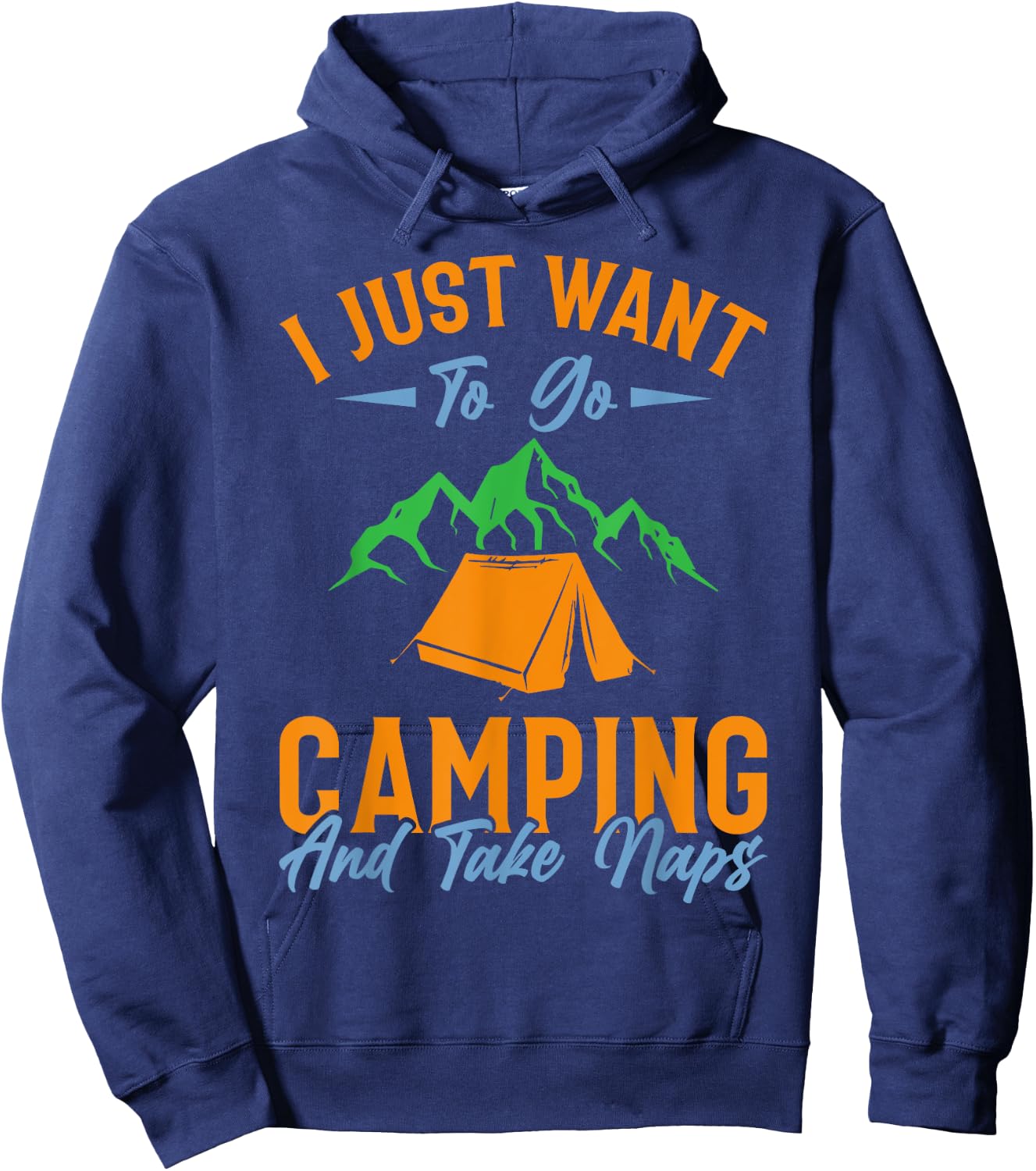 I just want to go camping and take naps Hoodie - Hoodie | Navy