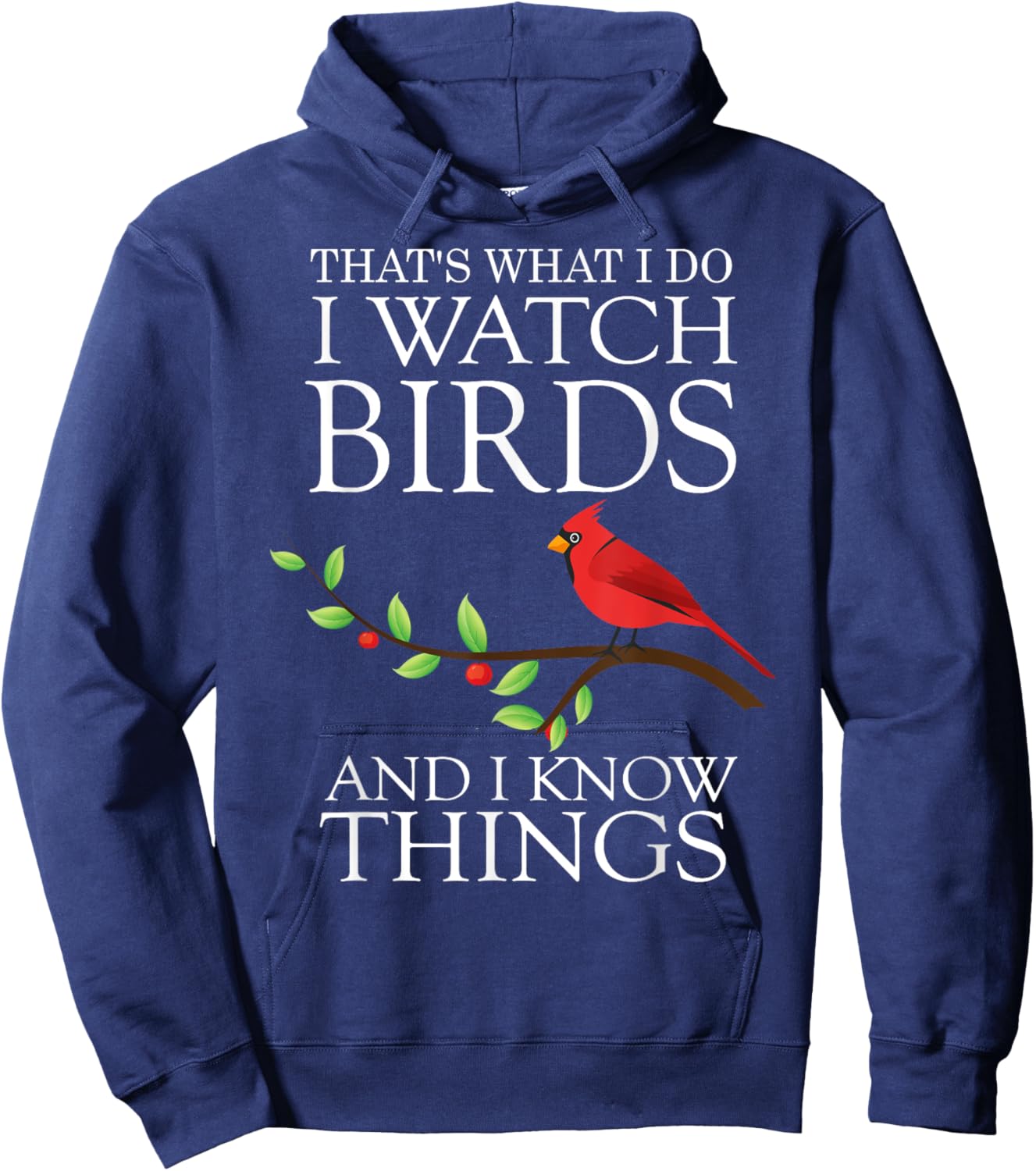 That's What I Do I Watch Birds And I Know Things Hoodie - Hoodie | Navy