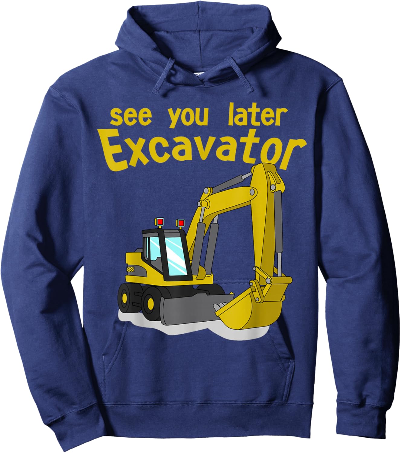See You Later Excavator Shirt | Toddler Boy Kids Hoodie - Hoodie | Navy