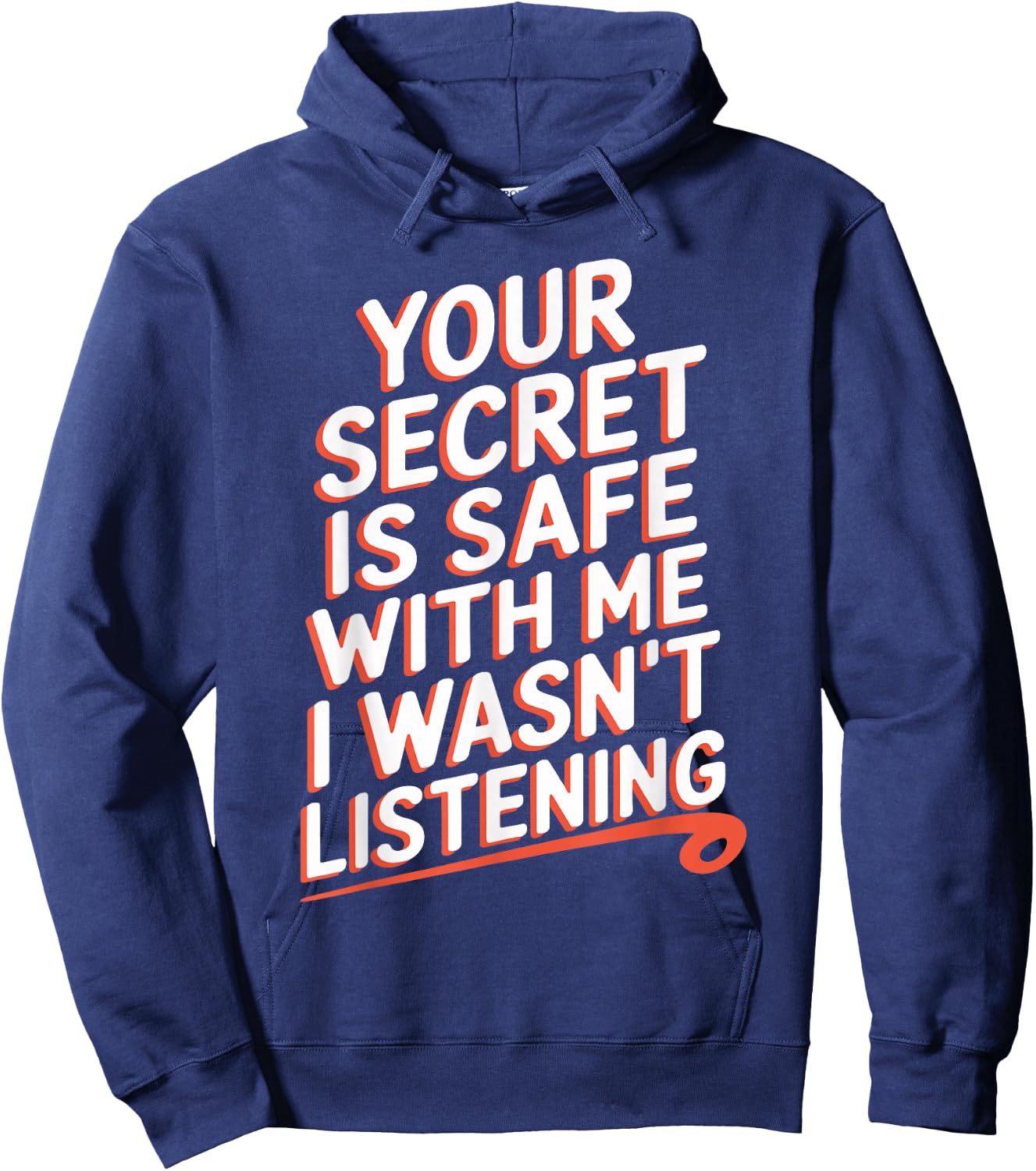 Your Secret Is Safe With Me I Wasn't Listening Hoodie - Hoodie | Navy