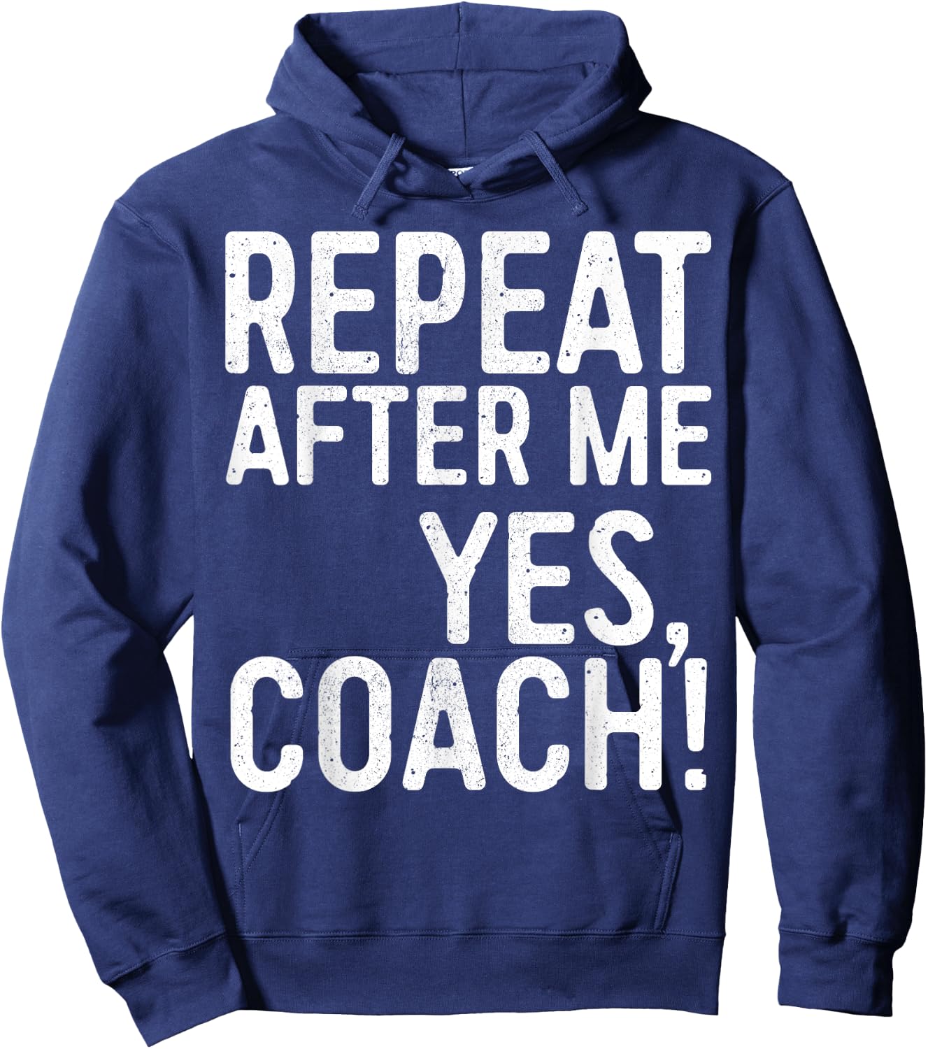 Repeat After Me Yes Coach Shirt Men Women Funny Coaching Hoodie - Hoodie | Navy