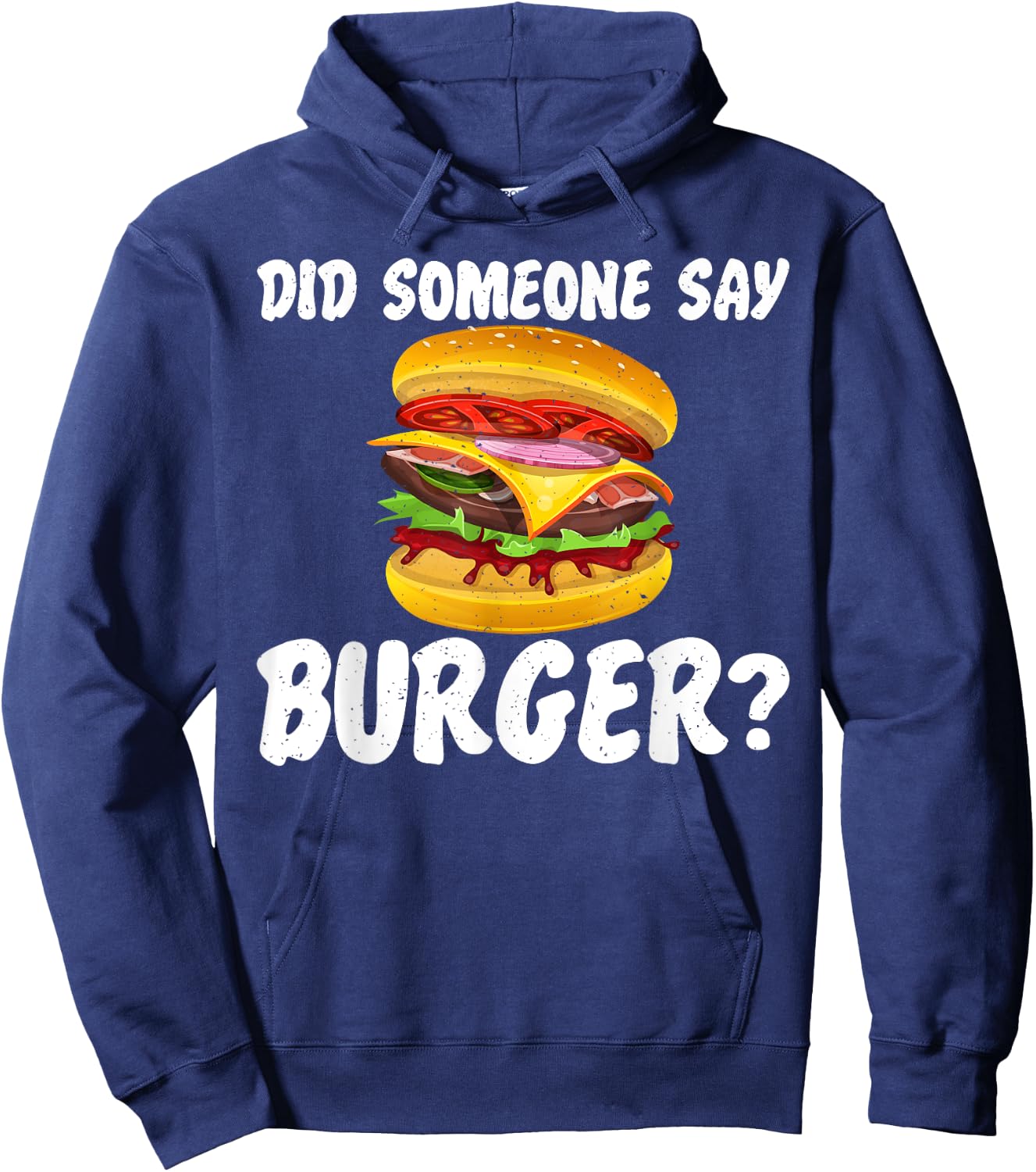 Hamburger Cheeseburger Did someone say Burger Fast Food Hoodie - Hoodie | Navy